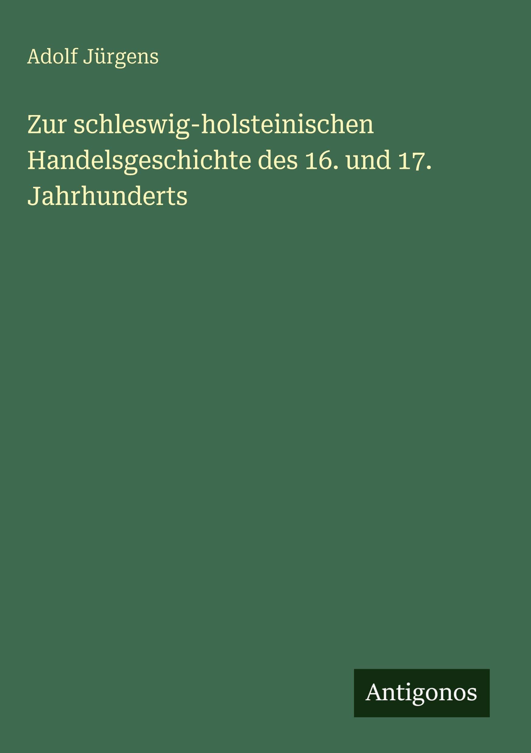 Zur schleswig-holsteinischen Handelsgeschichte des 16. und 17. Jahrhunderts Classics