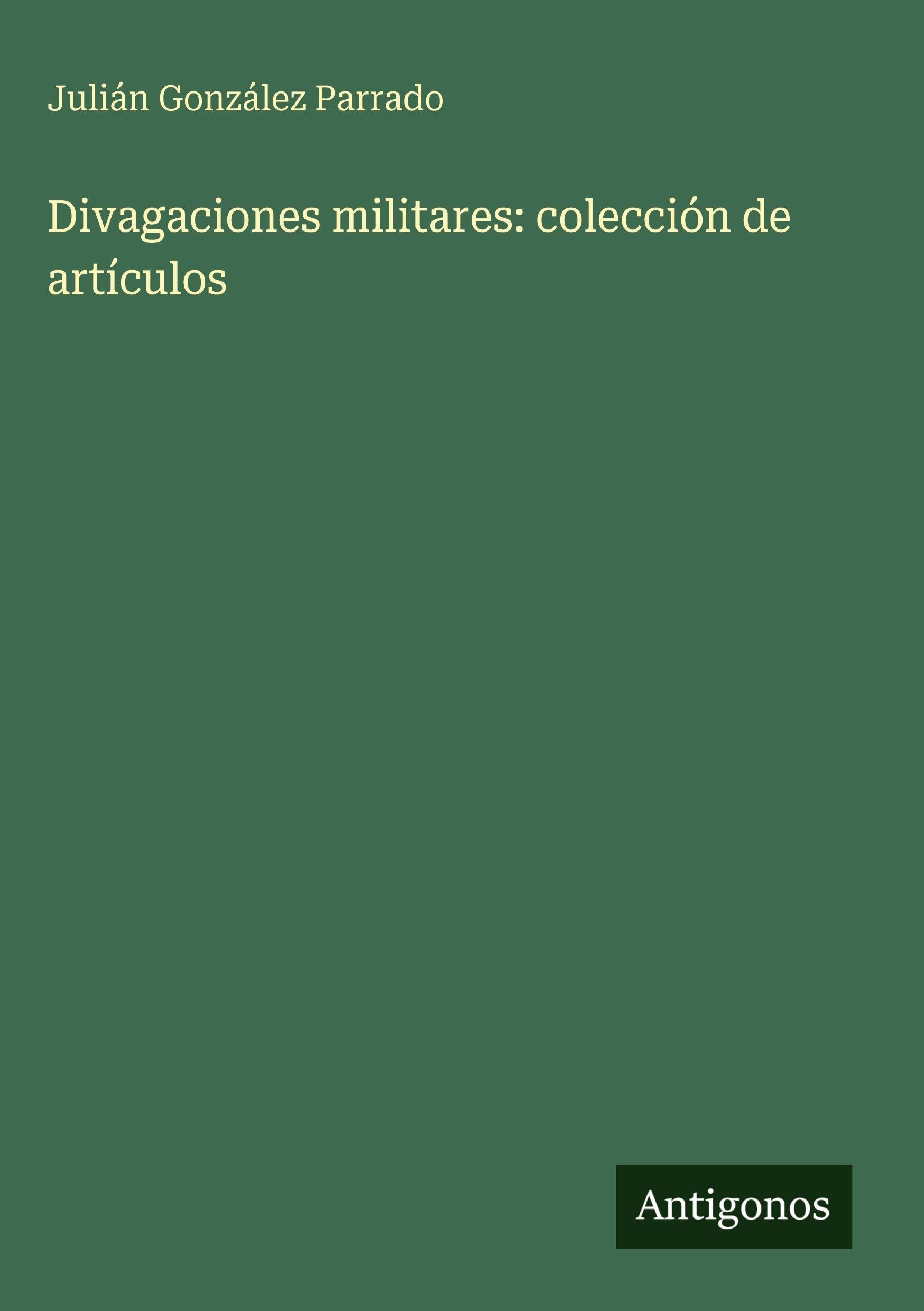 Divagaciones militares: colección de artículos Classics