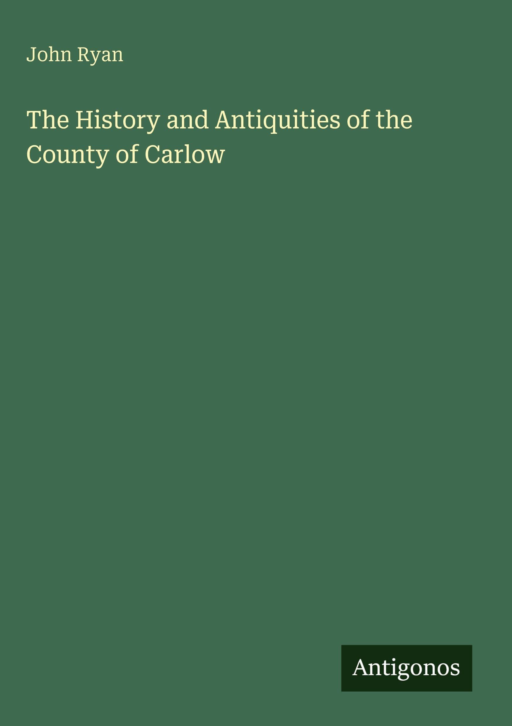 The History and Antiquities of the County of Carlow Classics