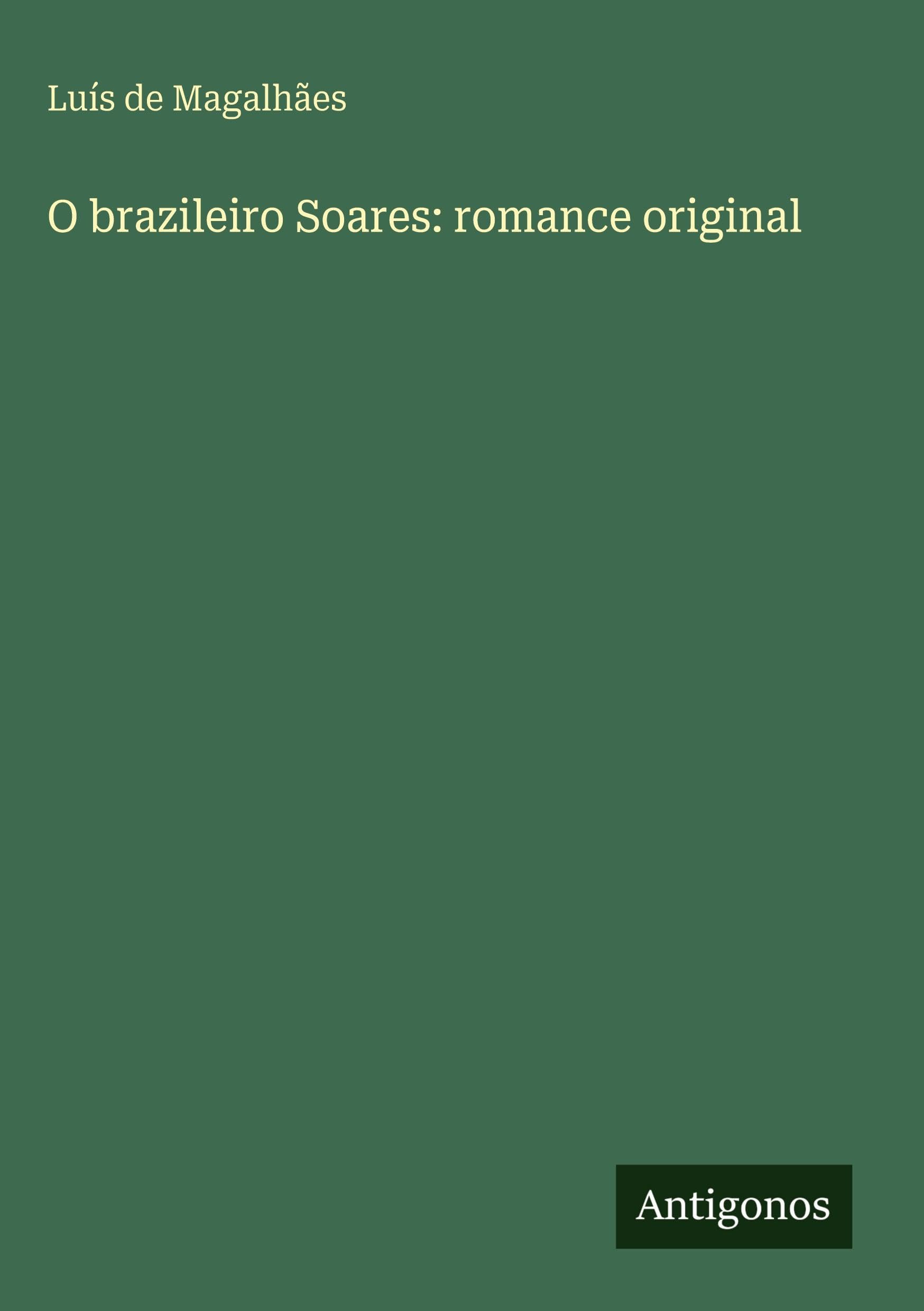 O brazileiro Soares: romance original Classics