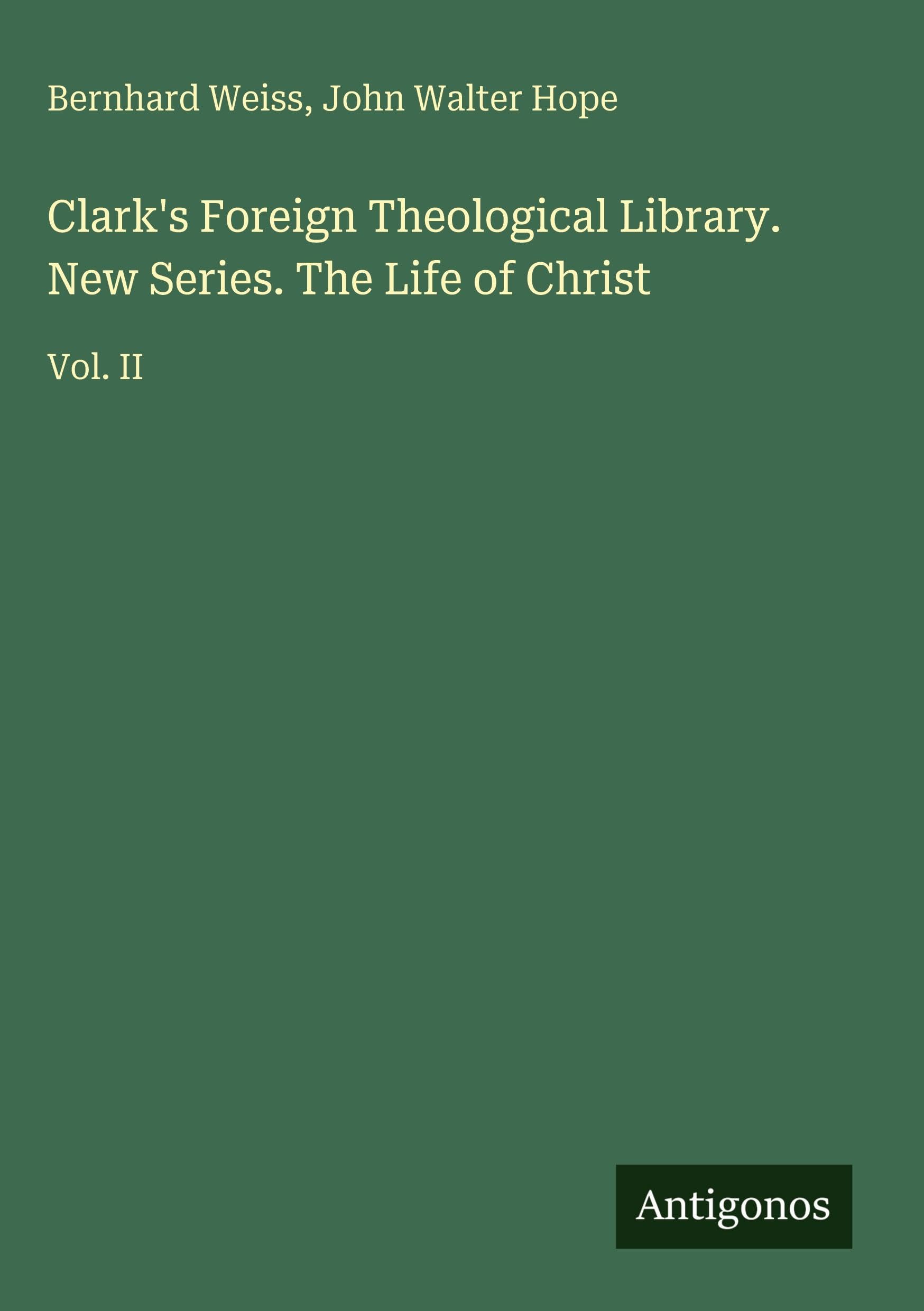 Clark's Foreign Theological Library. New Series. The Life of Christ Classics
