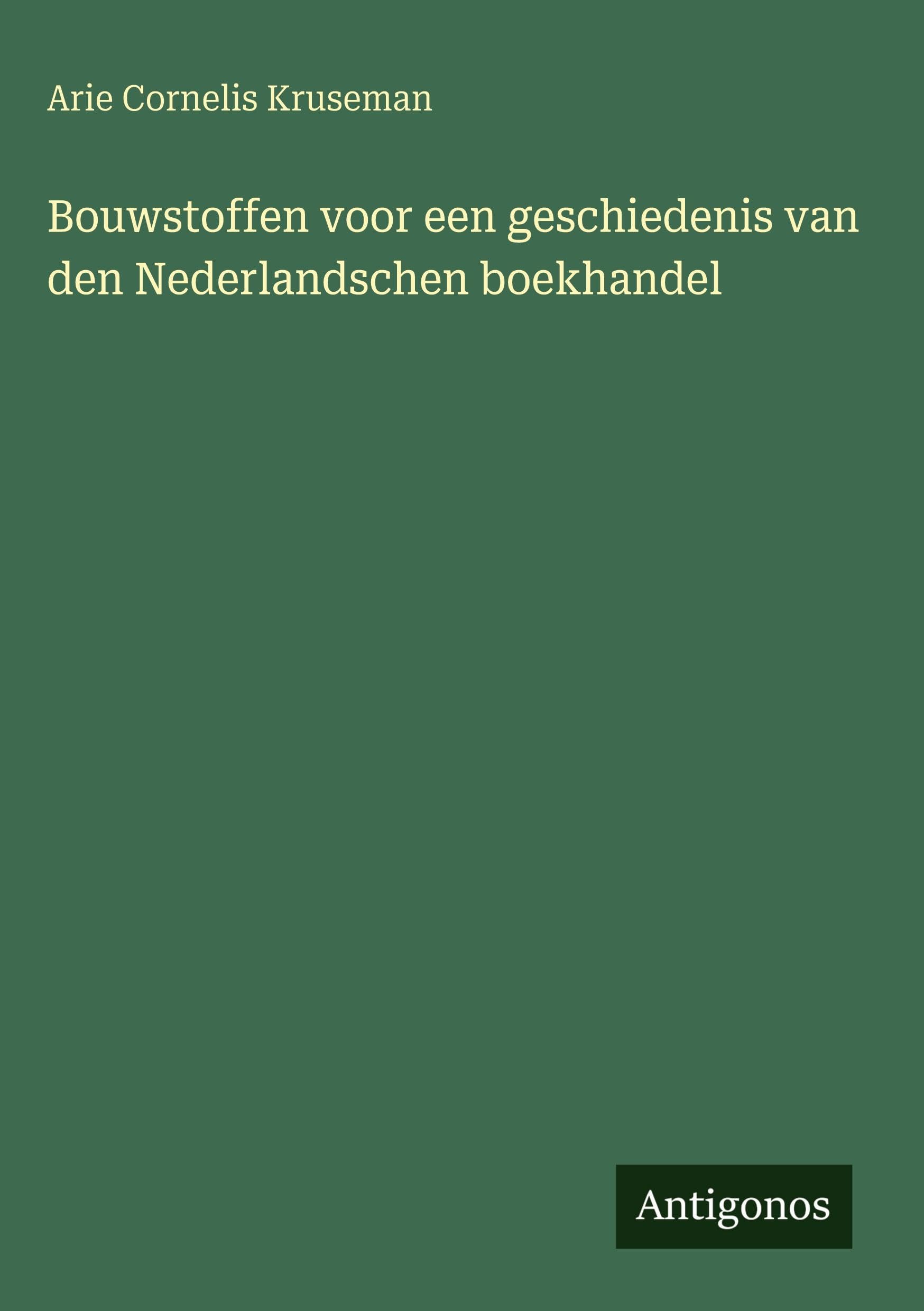 Bouwstoffen voor een geschiedenis van den Nederlandschen boekhandel Classics
