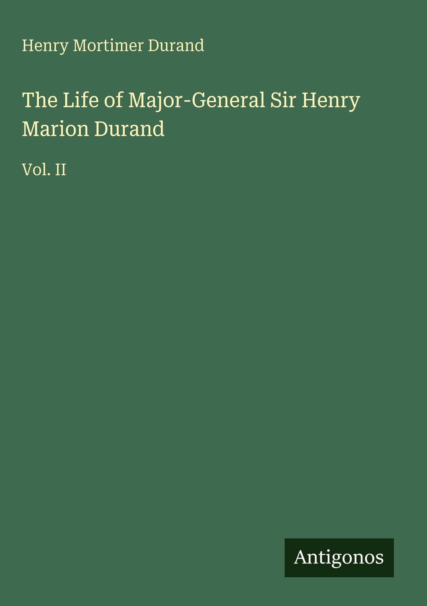 The Life of Major-General Sir Henry Marion Durand Classics