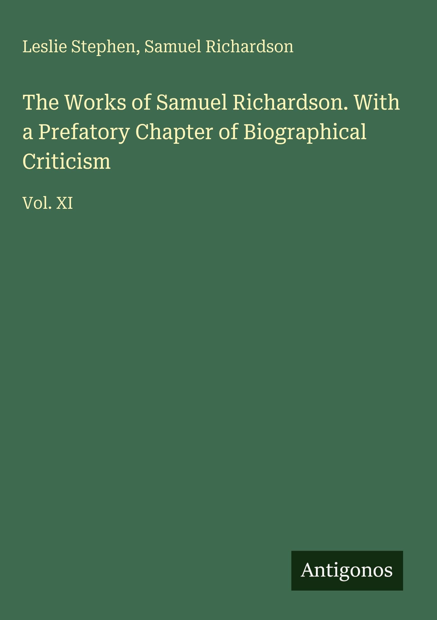 The Works of Samuel Richardson. With a Prefatory Chapter of Biographical Criticism Classics