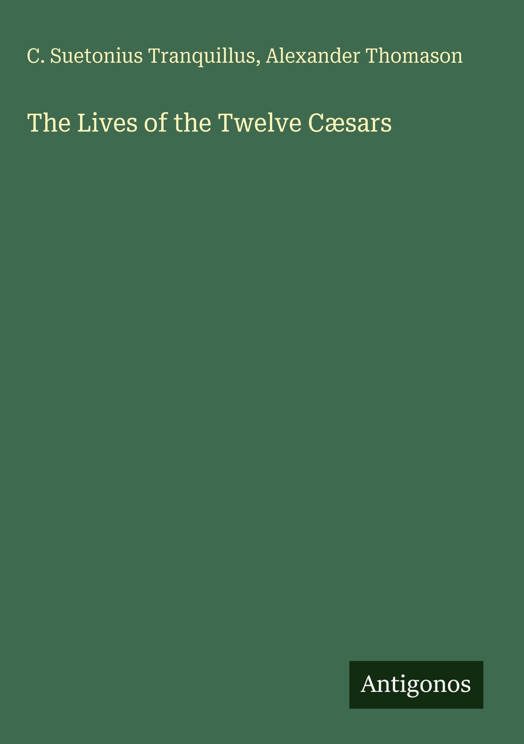 The Lives of the Twelve Cæsars Classics