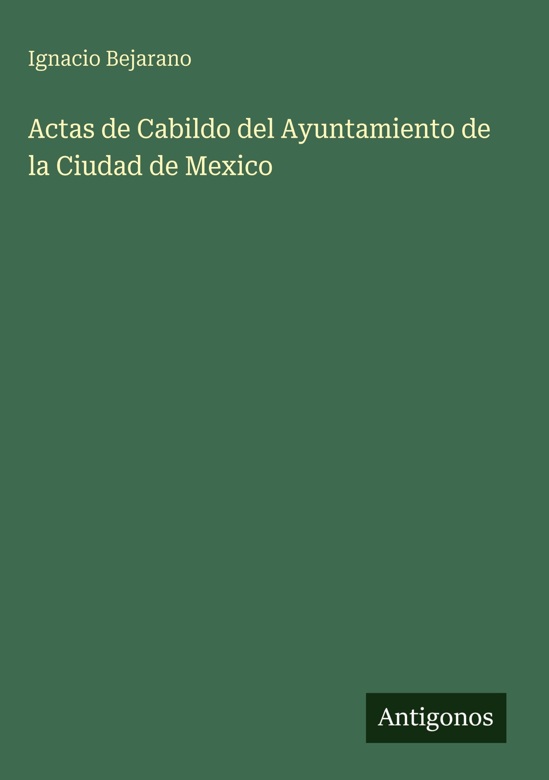 Actas de Cabildo del Ayuntamiento de la Ciudad de Mexico Classics