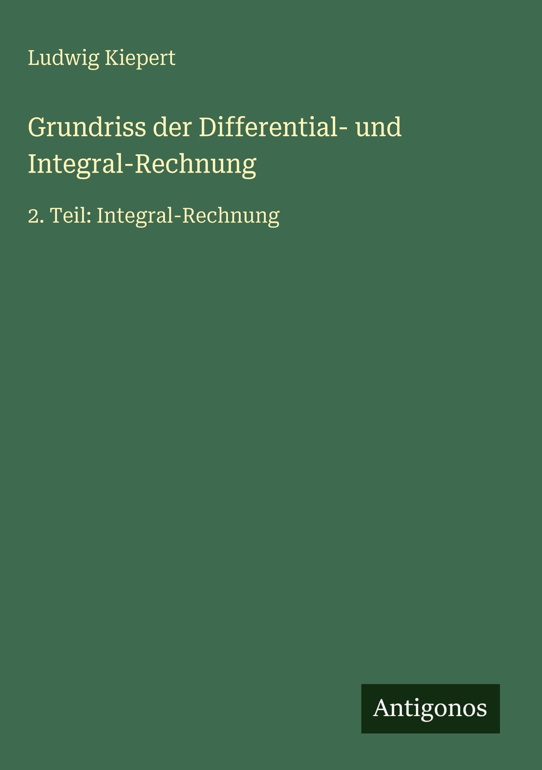 Grundriss der Differential- und Integral-Rechnung Classics