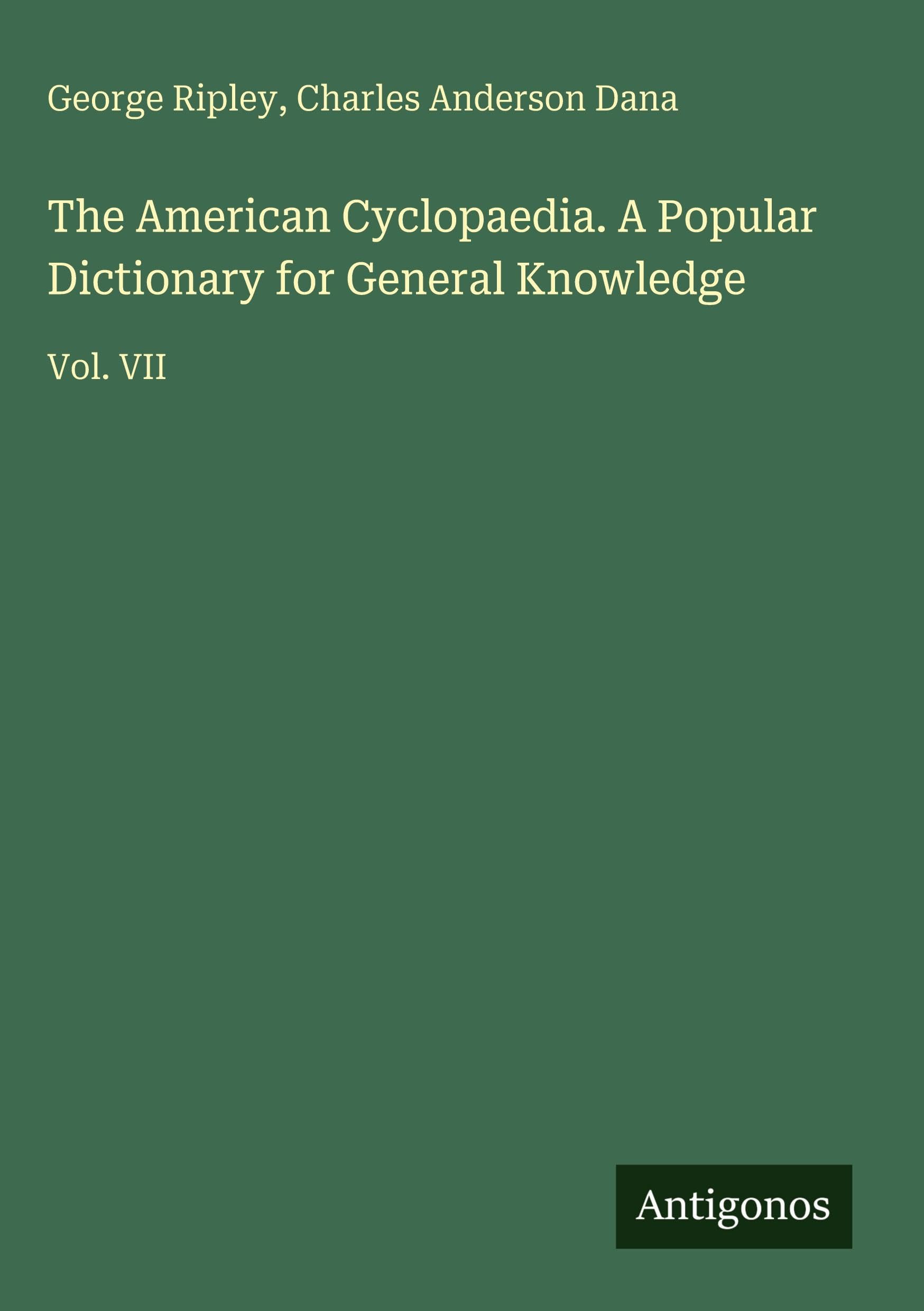 The American Cyclopaedia. A Popular Dictionary for General Knowledge Classics