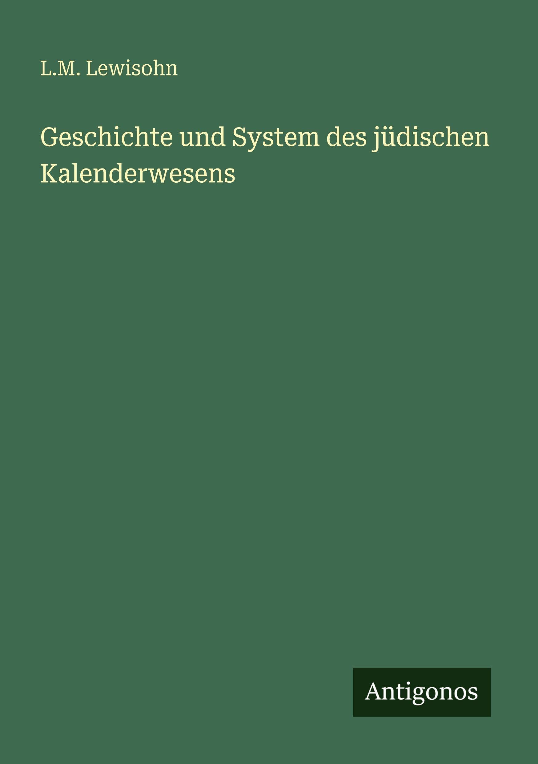 Geschichte und System des jüdischen Kalenderwesens Classics