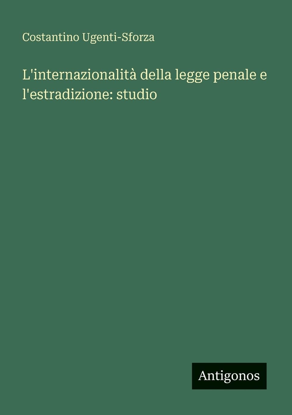 L'internazionalità della legge penale e l'estradizione: studio Contemporary literature