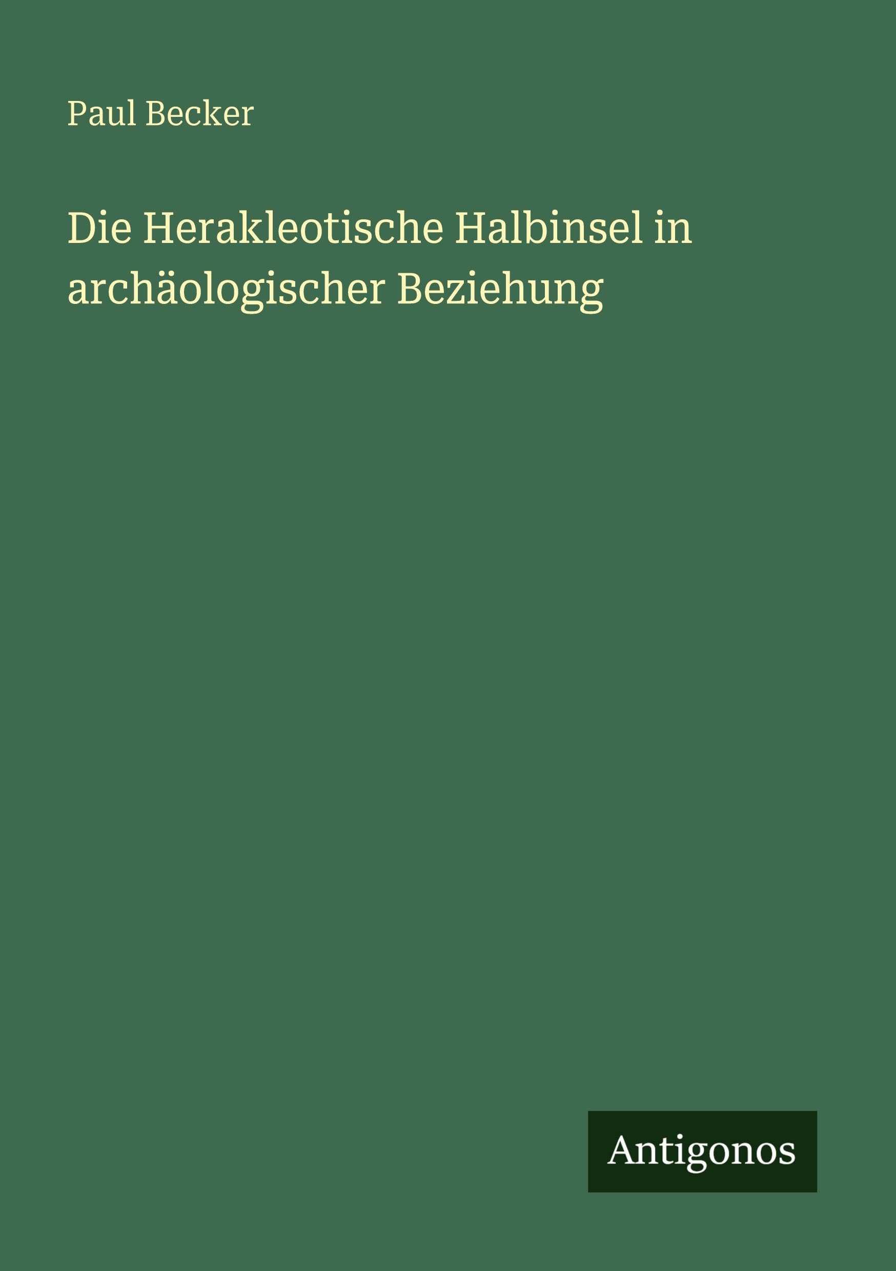 Die Herakleotische Halbinsel in archäologischer Beziehung Classics