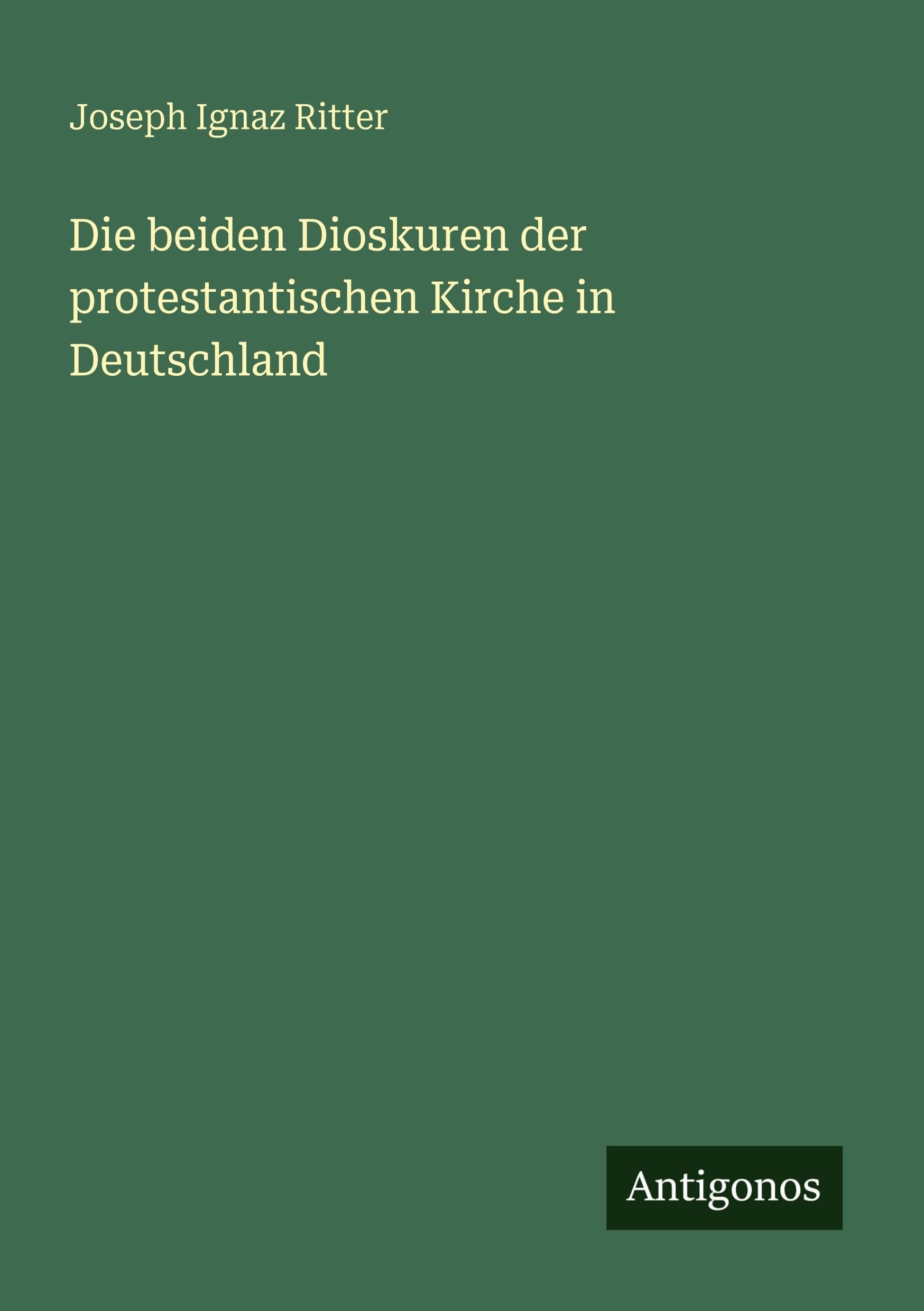 Die beiden Dioskuren der protestantischen Kirche in Deutschland Classics
