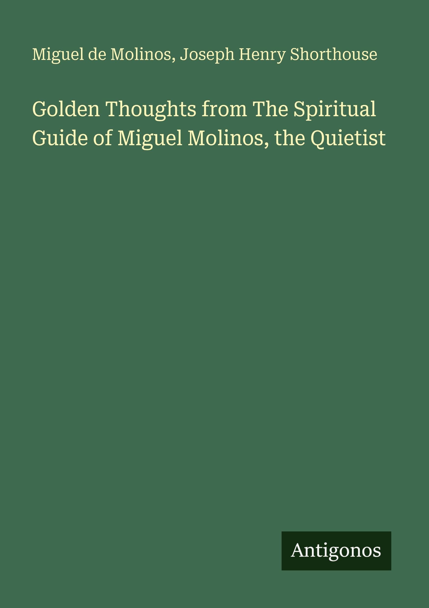 Golden Thoughts from The Spiritual Guide of Miguel Molinos, the Quietist Classics