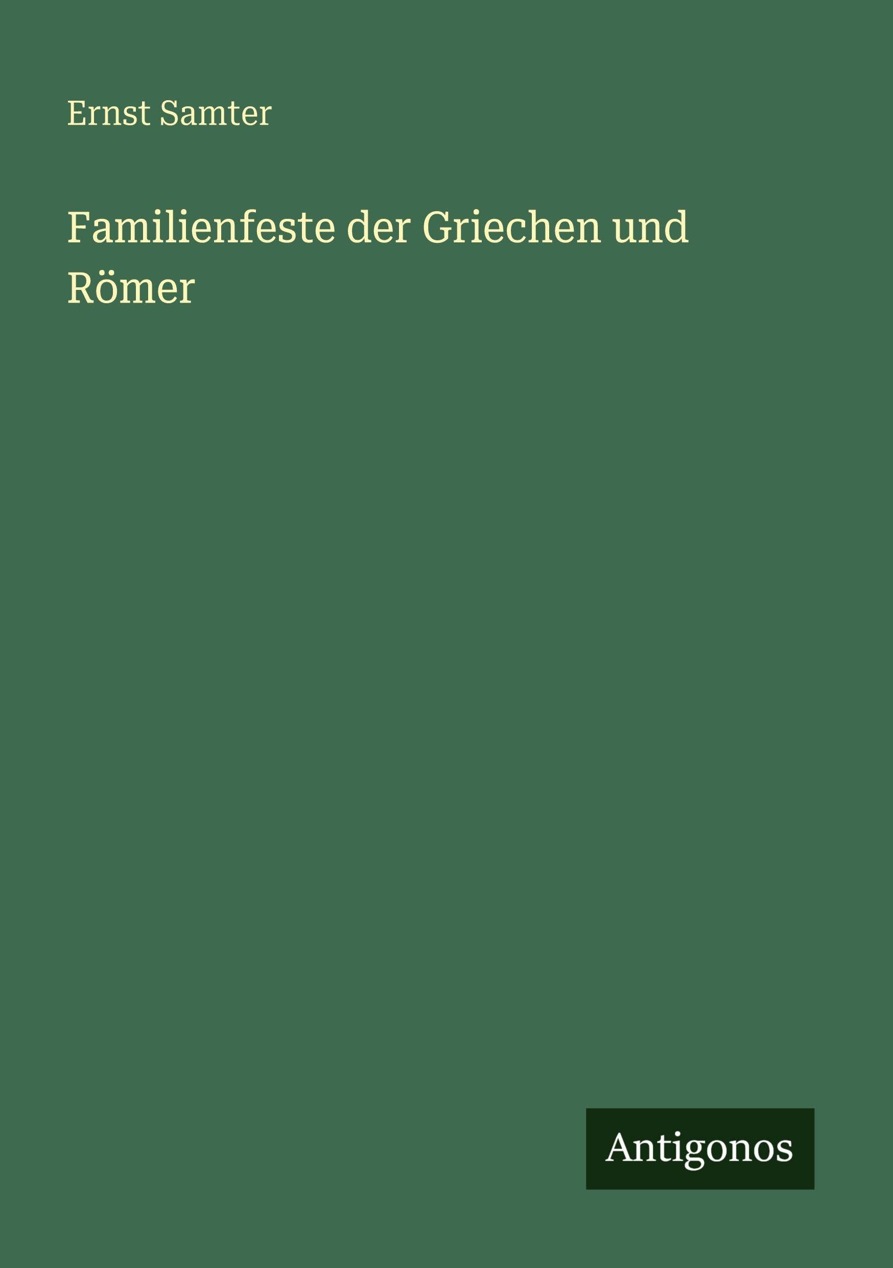 Familienfeste der Griechen und Römer Classics