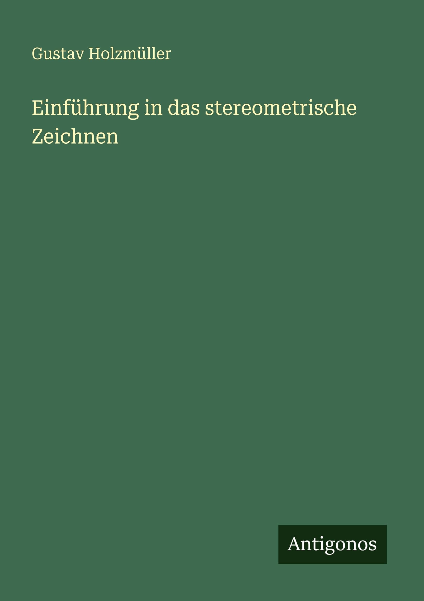 Einführung in das stereometrische Zeichnen Classics
