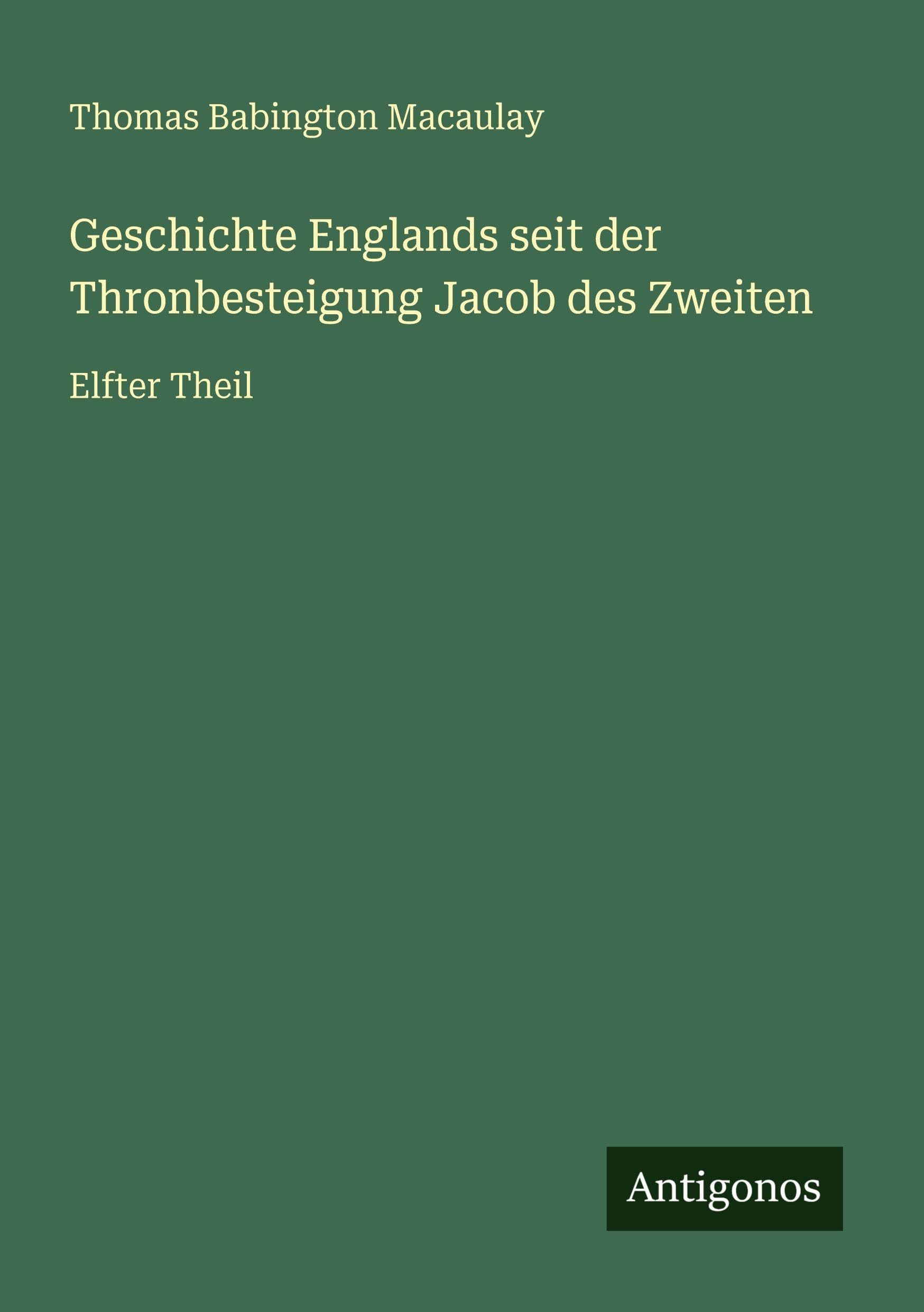 Geschichte Englands seit der Thronbesteigung Jacob des Zweiten Classics