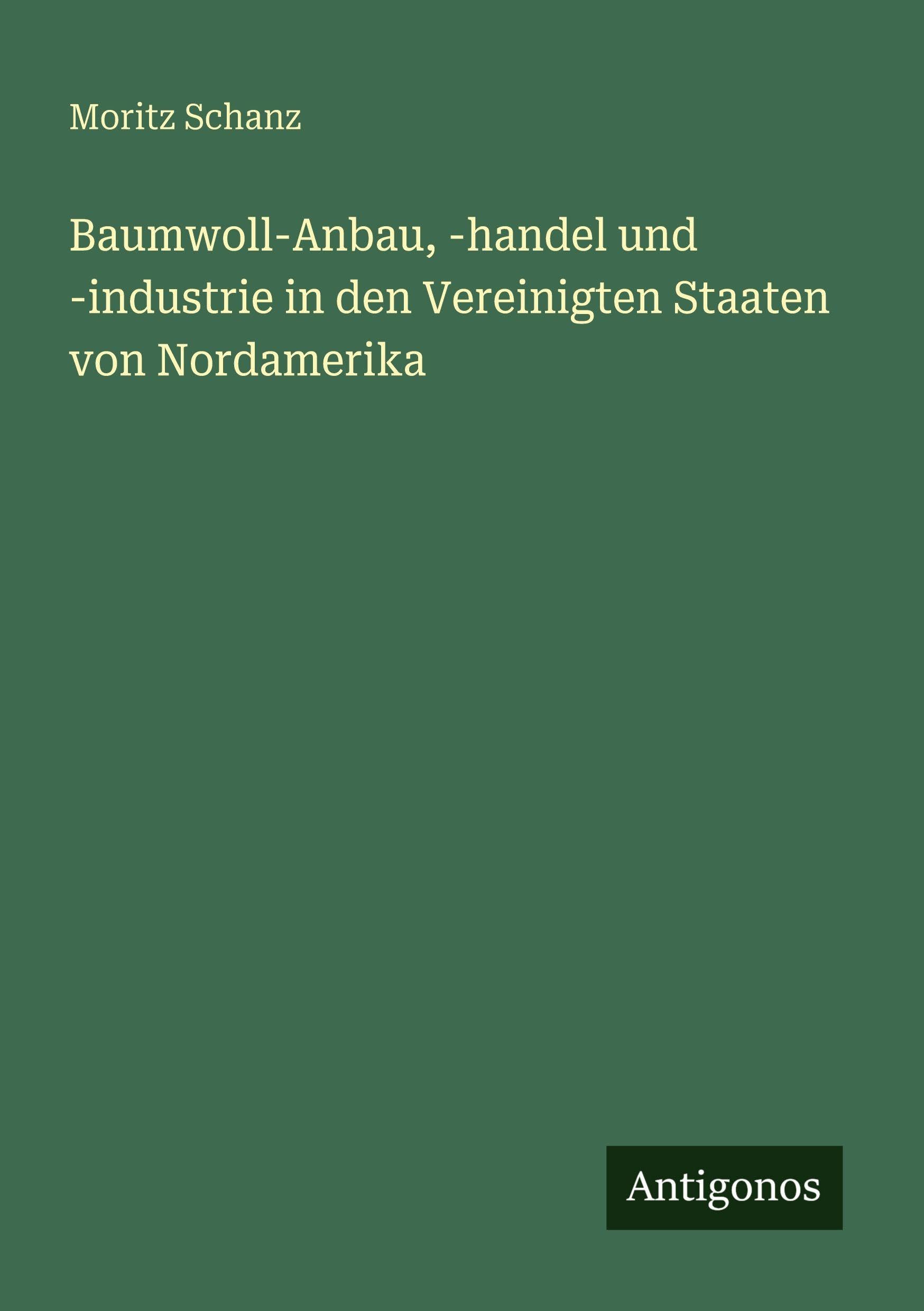 Baumwoll-Anbau, -handel und -industrie in den Vereinigten Staaten von Nordamerika Contemporary literature