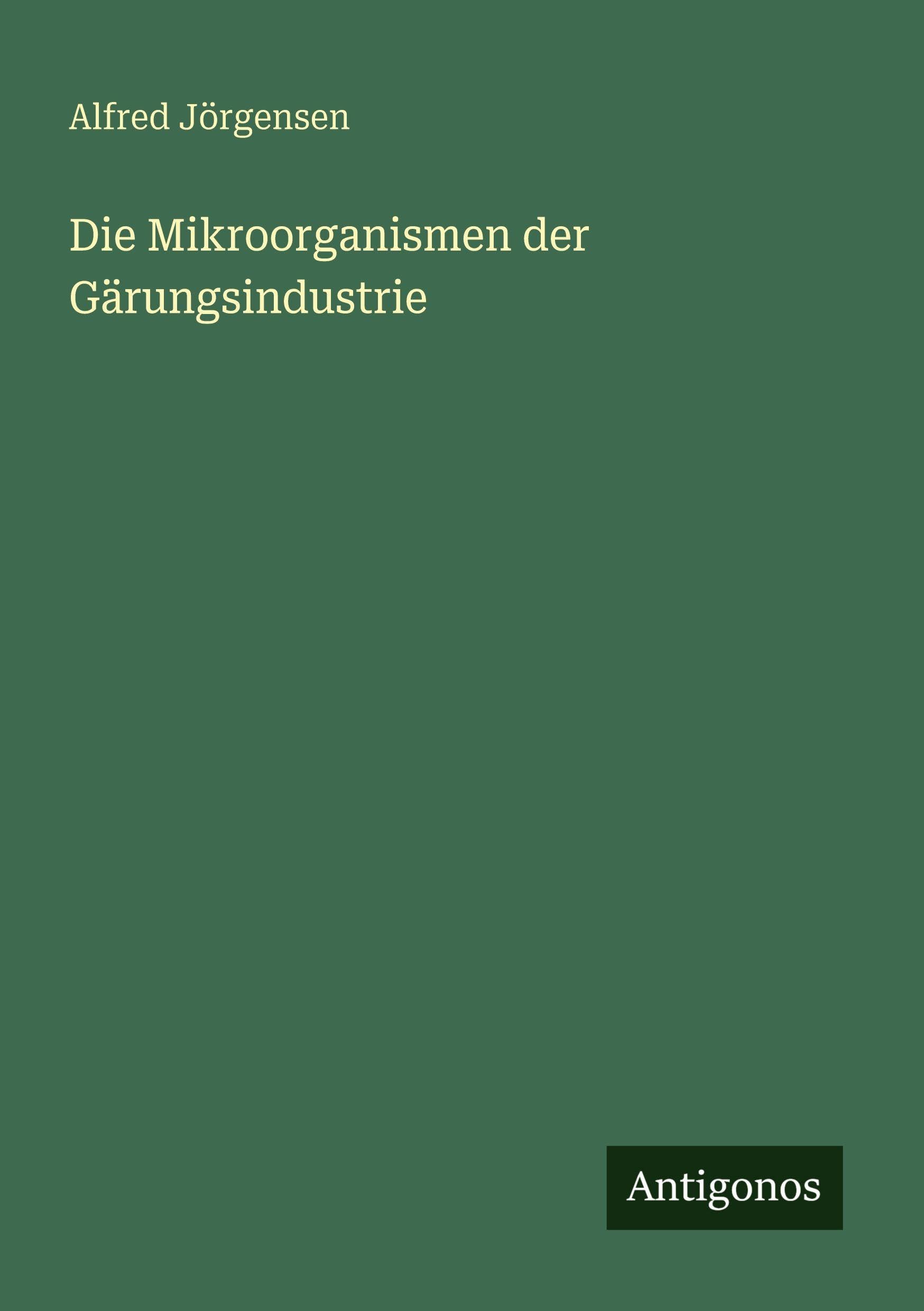 Die Mikroorganismen der Gärungsindustrie Classics