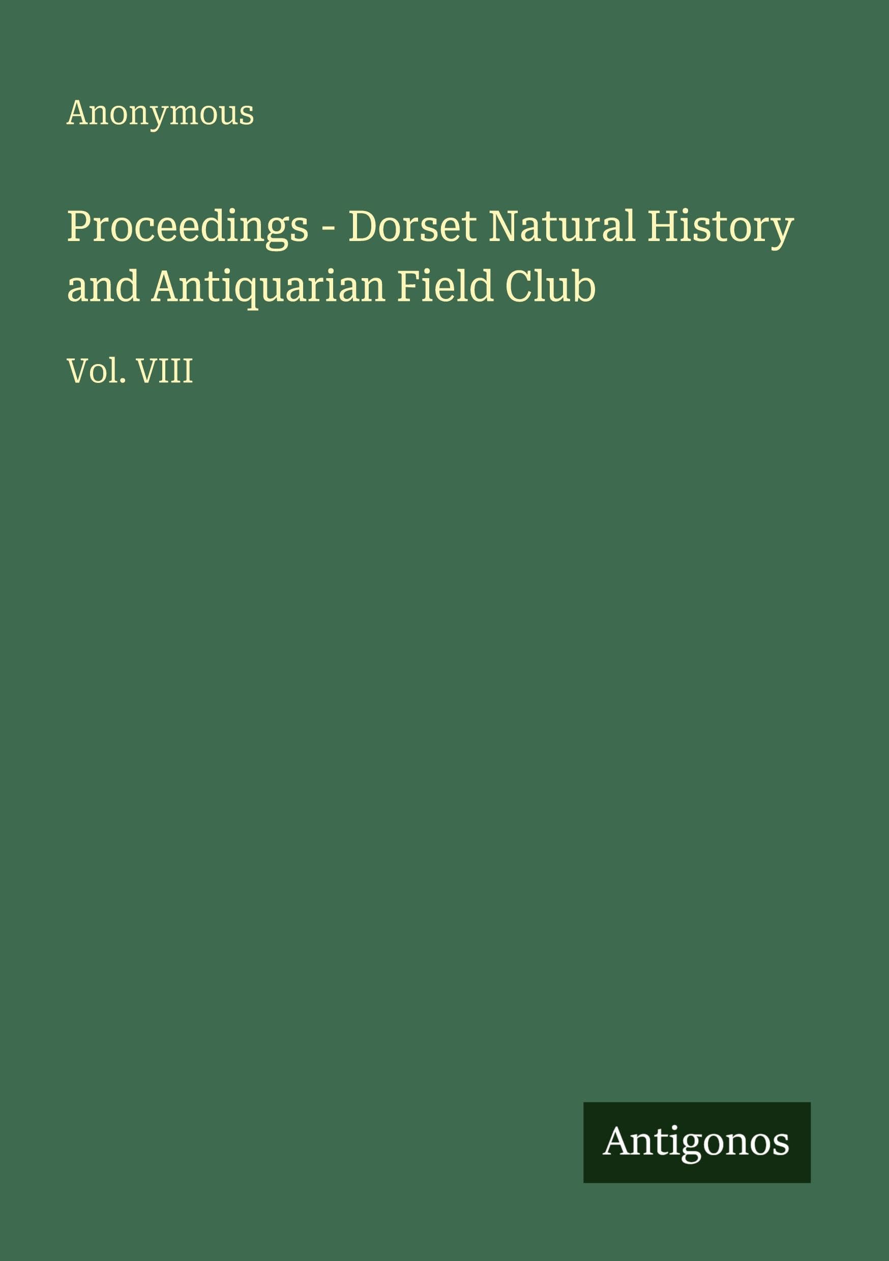 Proceedings - Dorset Natural History and Antiquarian Field Club Classics