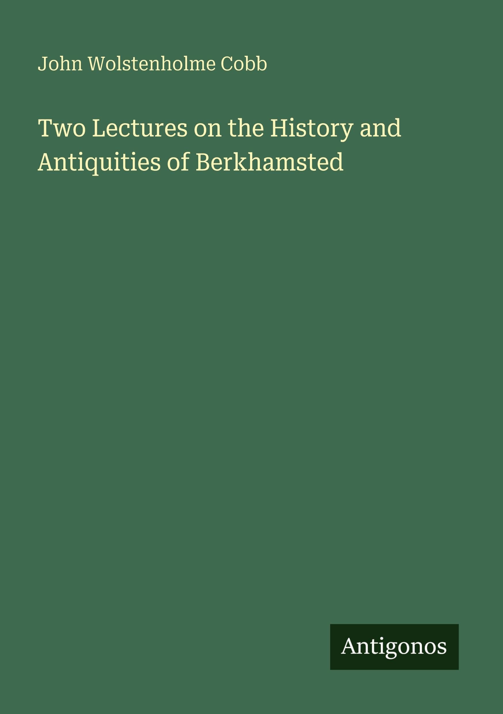 Two Lectures on the History and Antiquities of Berkhamsted Classics
