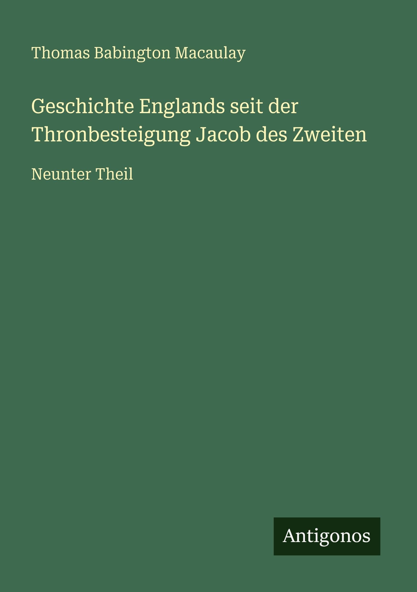 Geschichte Englands seit der Thronbesteigung Jacob des Zweiten Classics