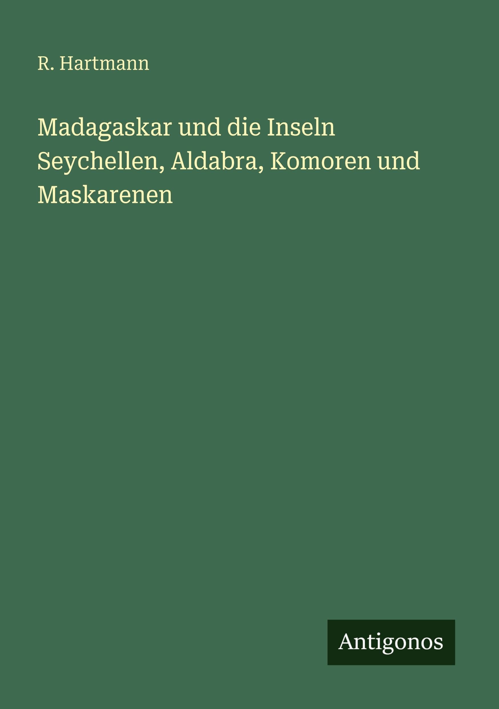 Madagaskar und die Inseln Seychellen, Aldabra, Komoren und Maskarenen Classics