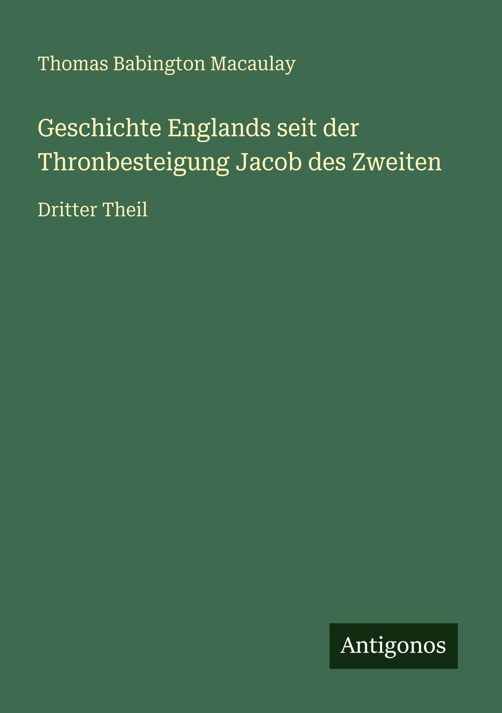 Geschichte Englands seit der Thronbesteigung Jacob des Zweiten Classics