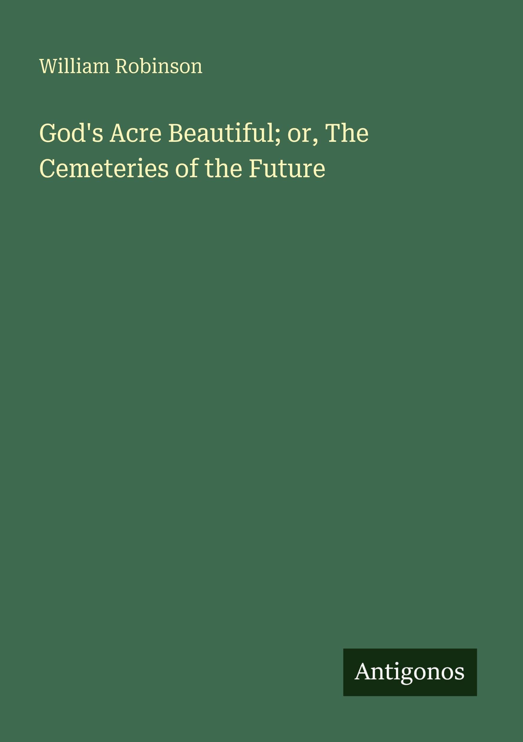 God's Acre Beautiful; or, The Cemeteries of the Future Classics