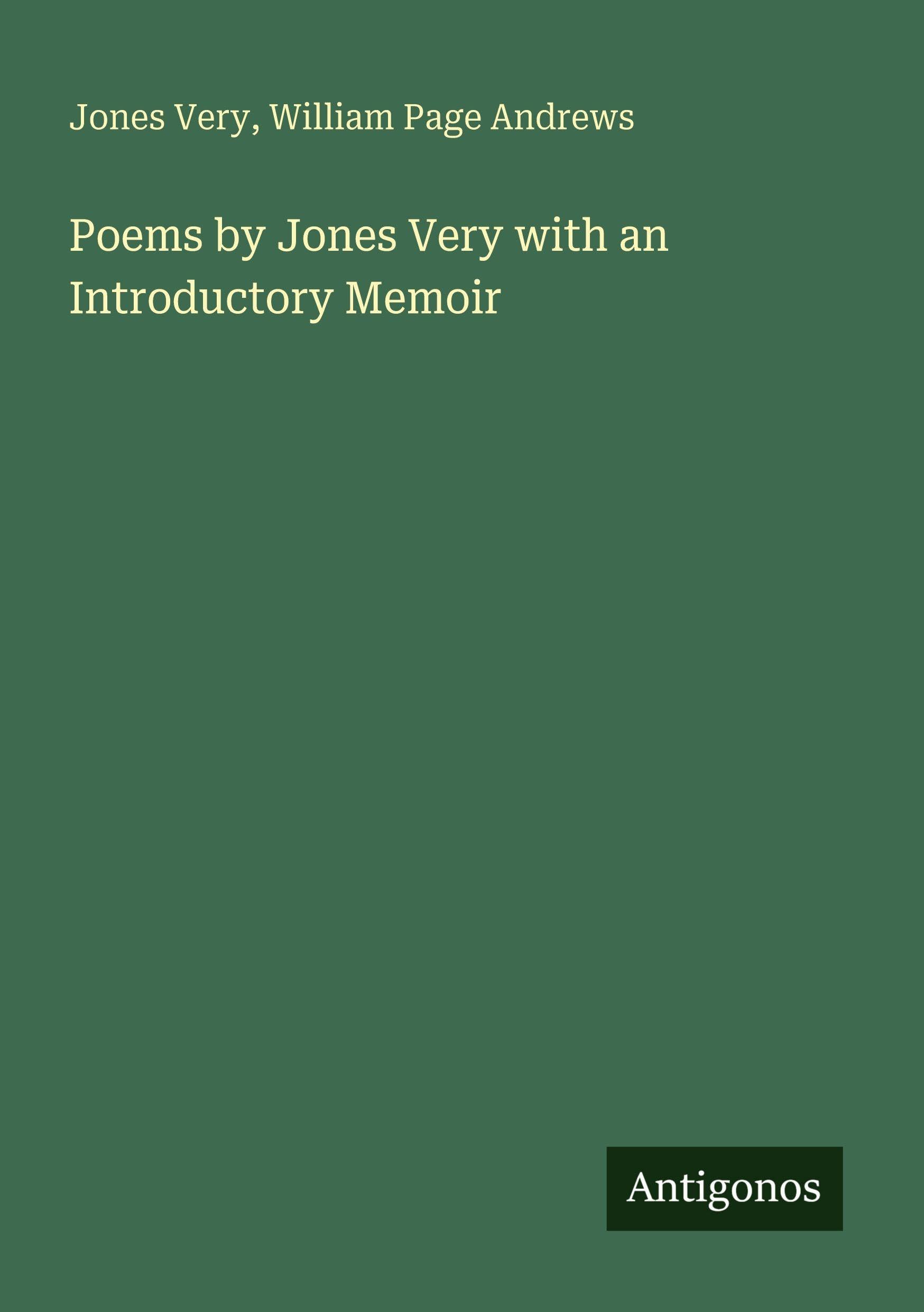 Poems by Jones Very with an Introductory Memoir Classics