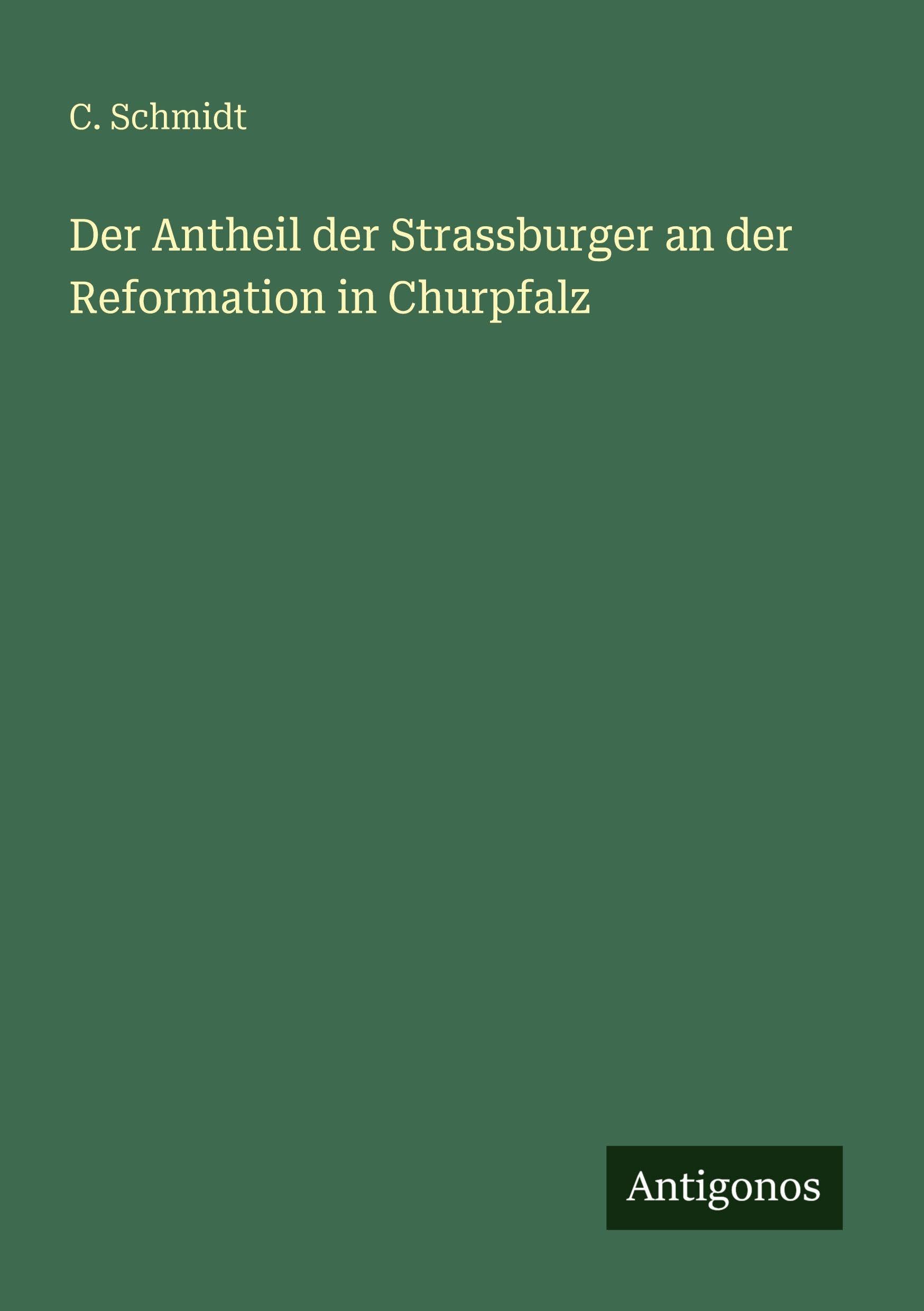 Der Antheil der Strassburger an der Reformation in Churpfalz Classics