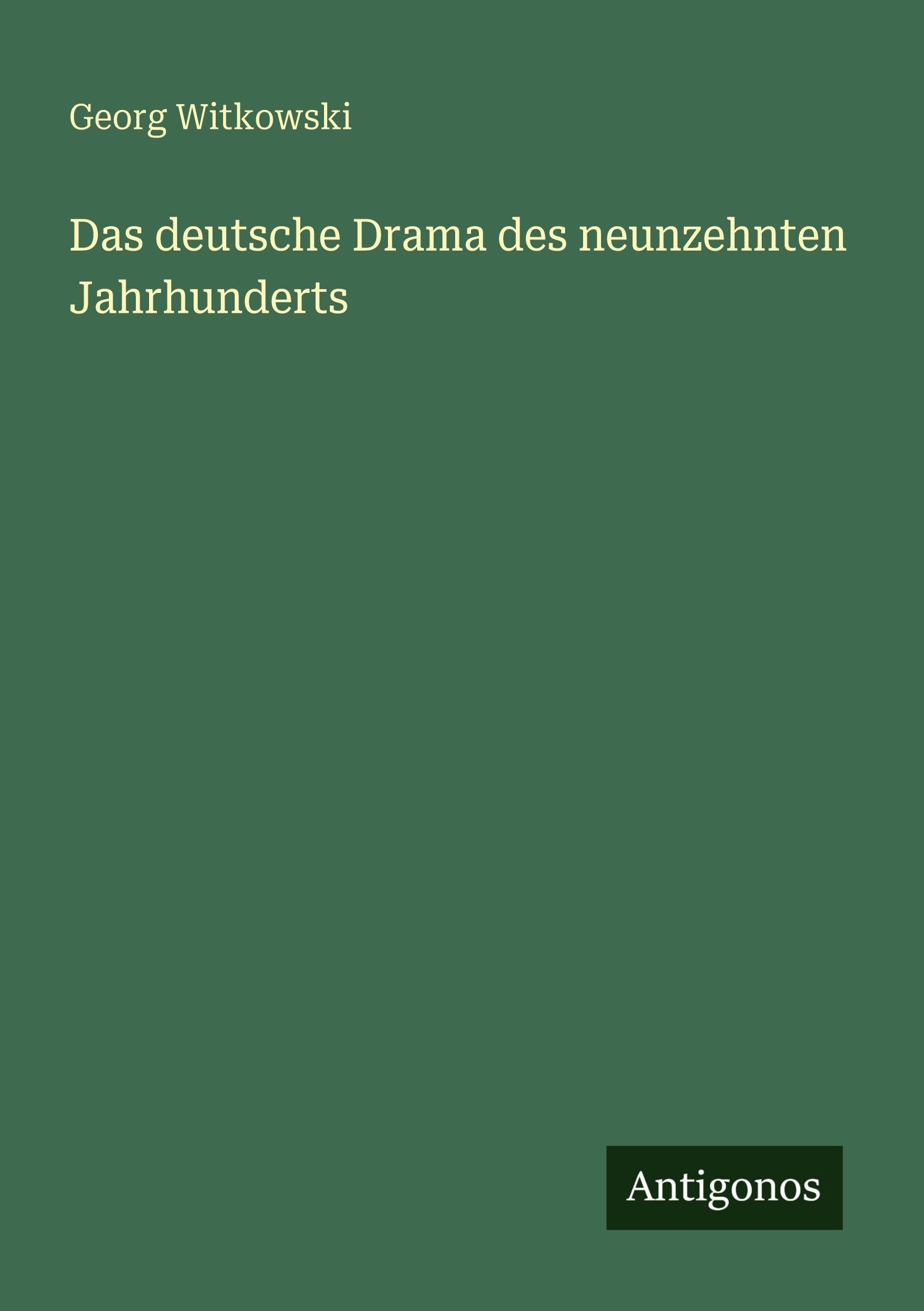 Das deutsche Drama des neunzehnten Jahrhunderts Classics