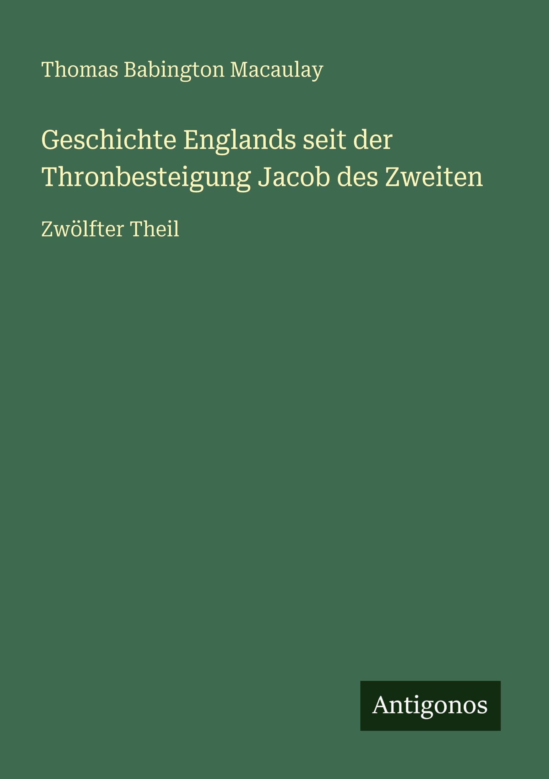 Geschichte Englands seit der Thronbesteigung Jacob des Zweiten Classics
