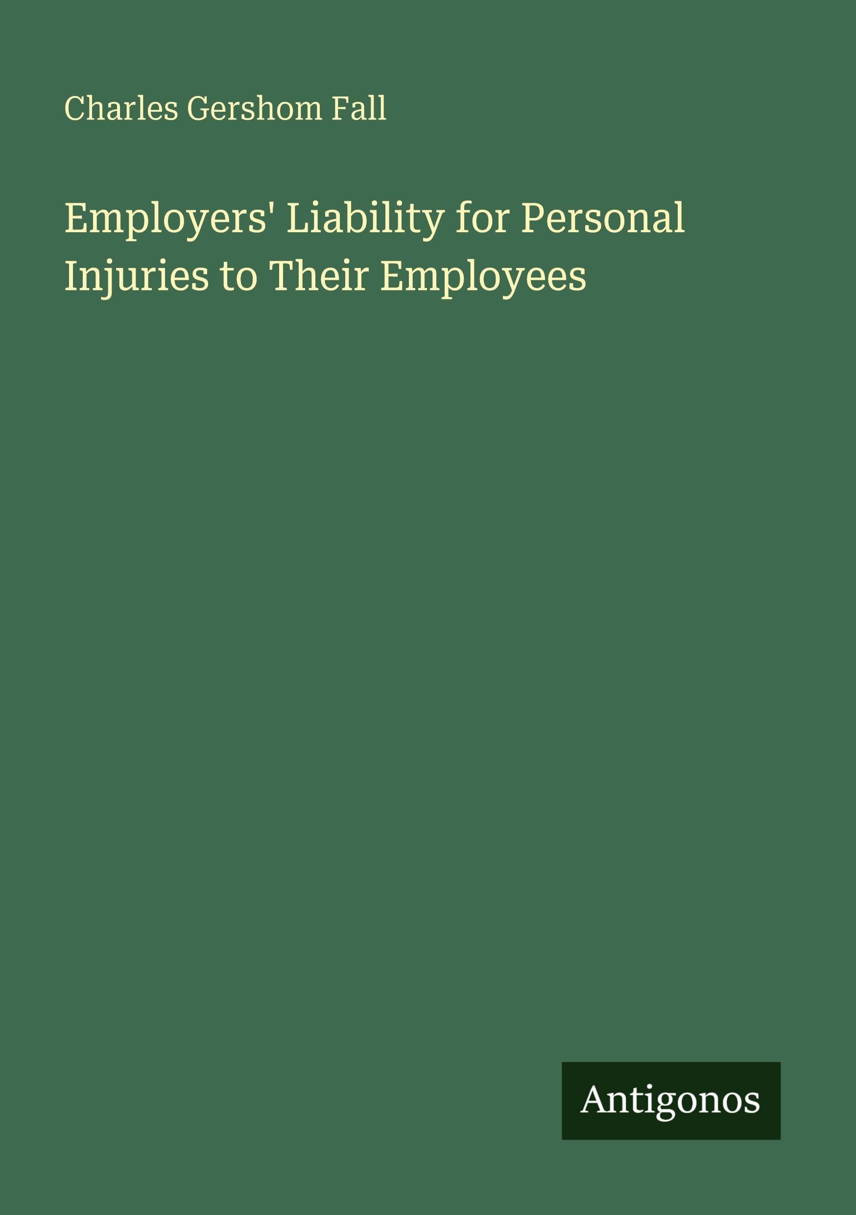 Employers' Liability for Personal Injuries to Their Employees Classics