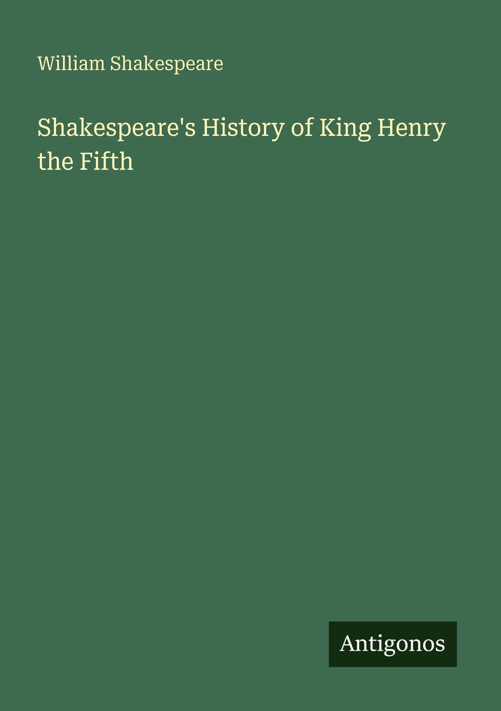Shakespeare's History of King Henry the Fifth Classics