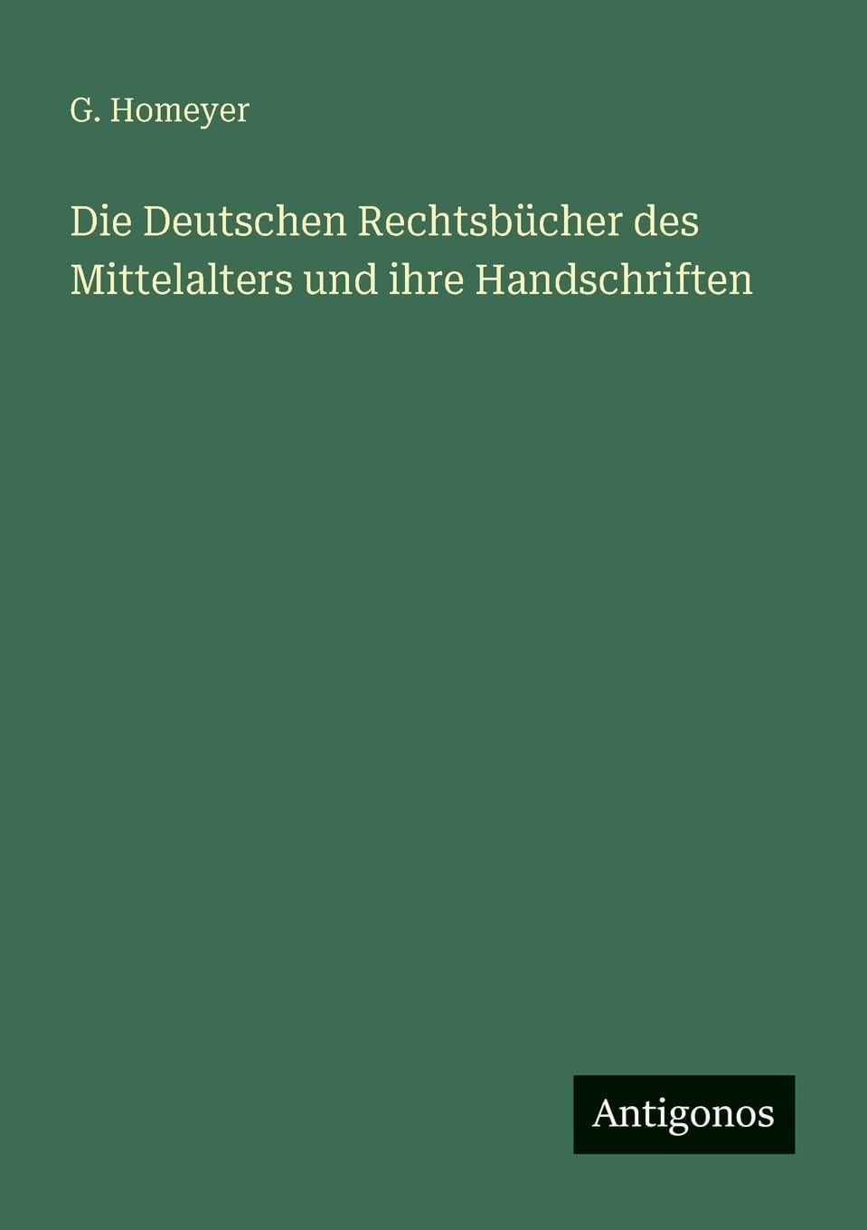 Die Deutschen Rechtsbücher des Mittelalters und ihre Handschriften Contemporary literature