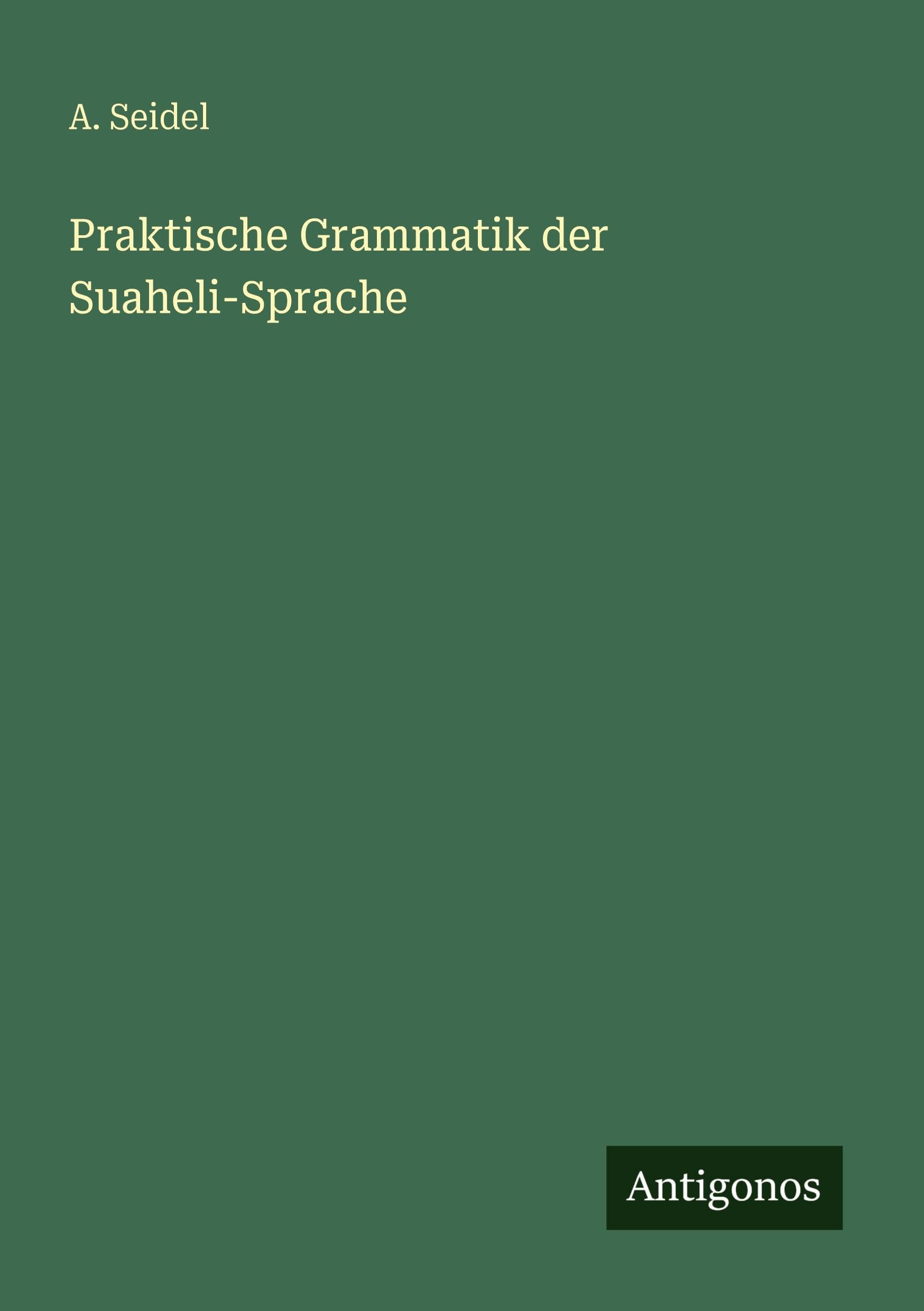 Praktische Grammatik der Suaheli-Sprache Classics