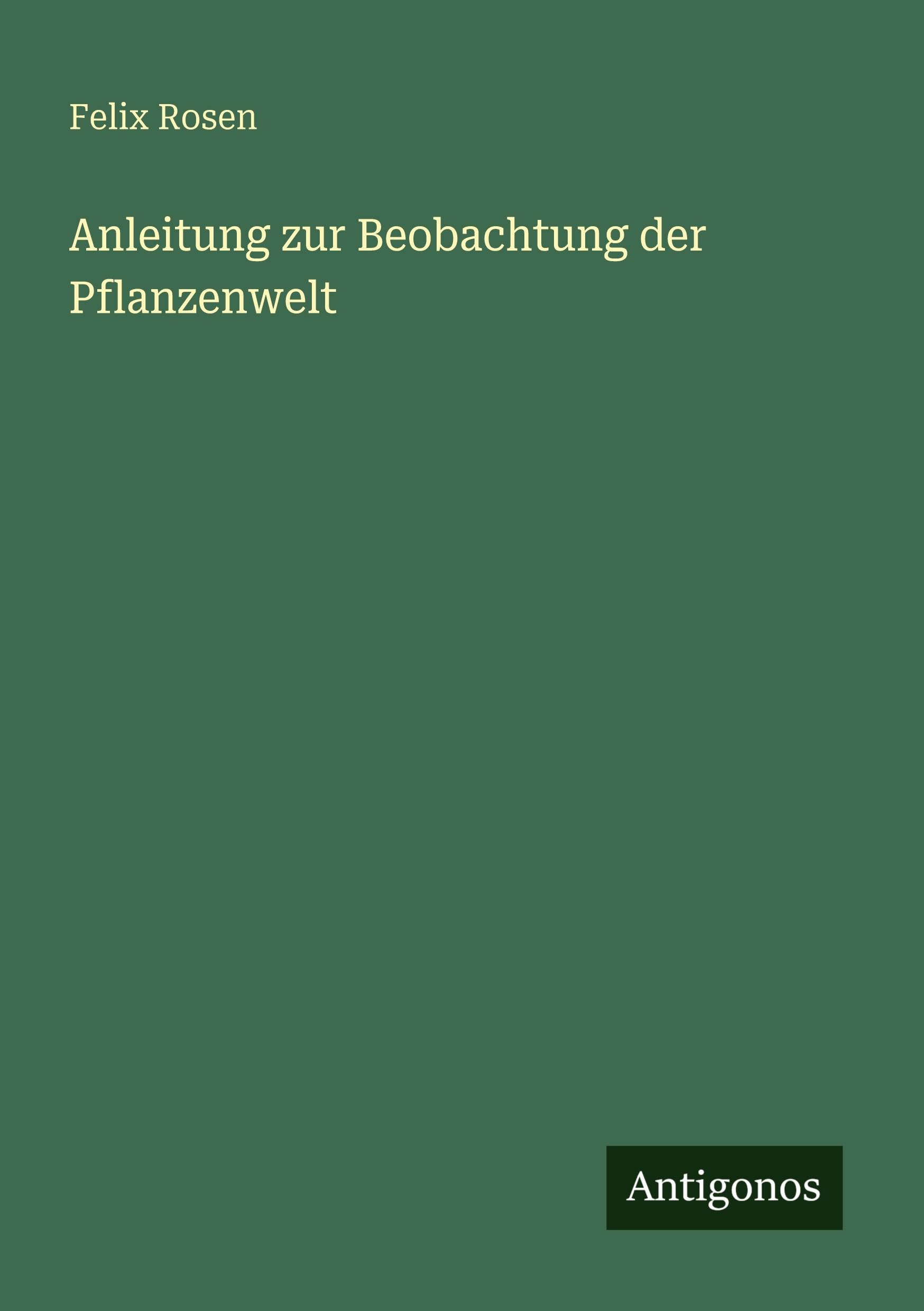 Anleitung zur Beobachtung der Pflanzenwelt Classics