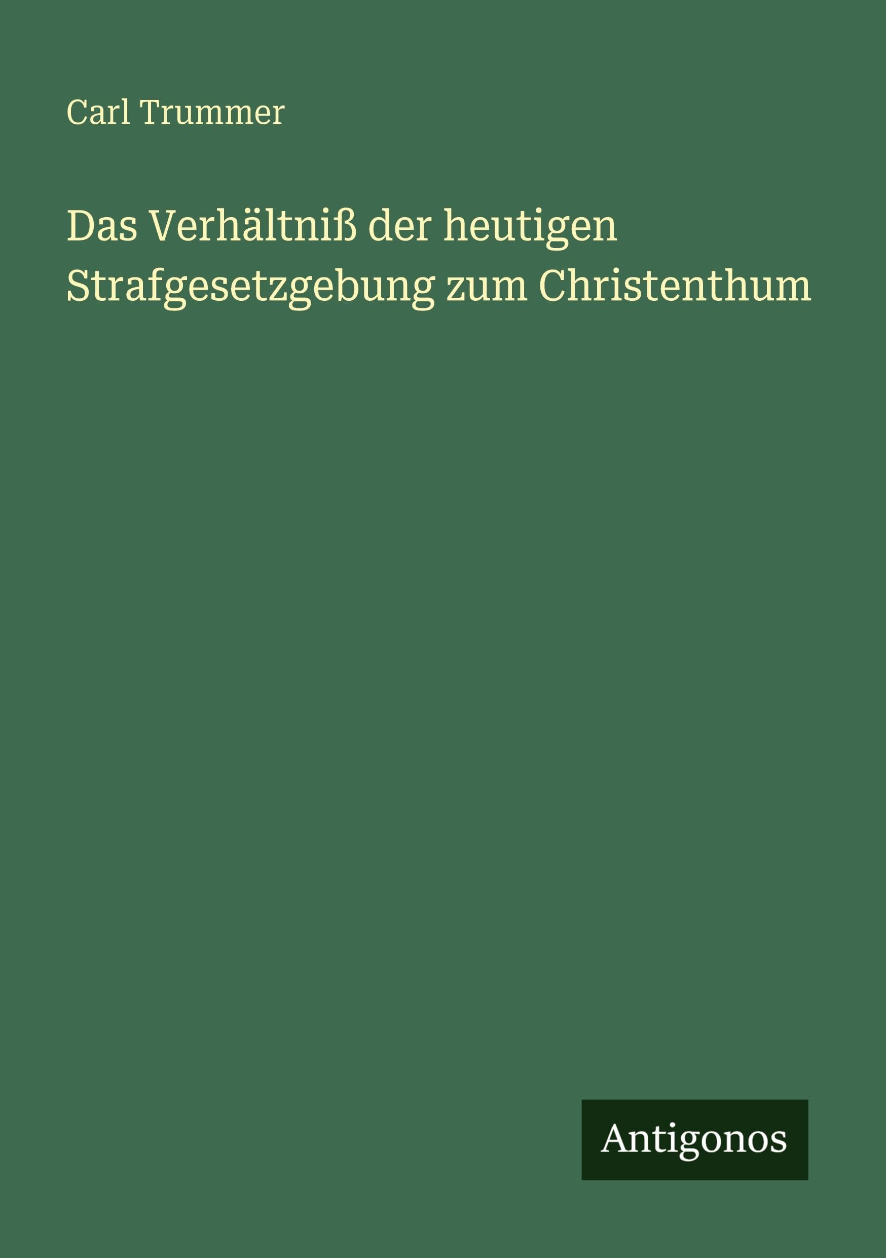 Das Verhältniß der heutigen Strafgesetzgebung zum Christenthum Contemporary literature