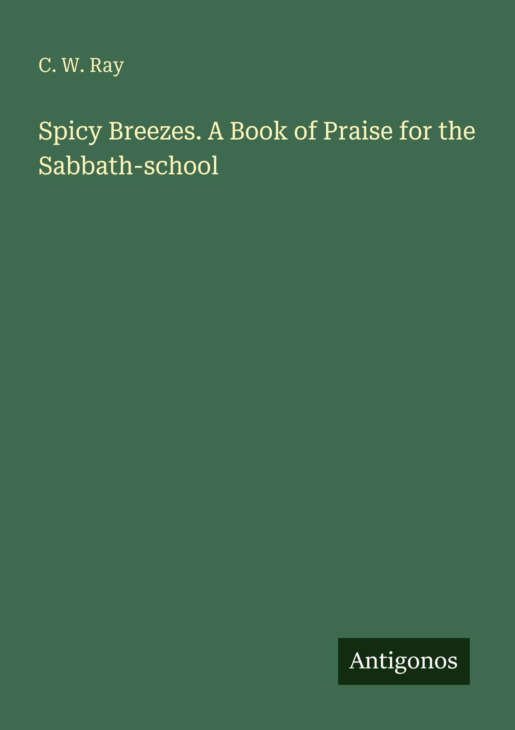 Spicy Breezes. A Book of Praise for the Sabbath-school Classics
