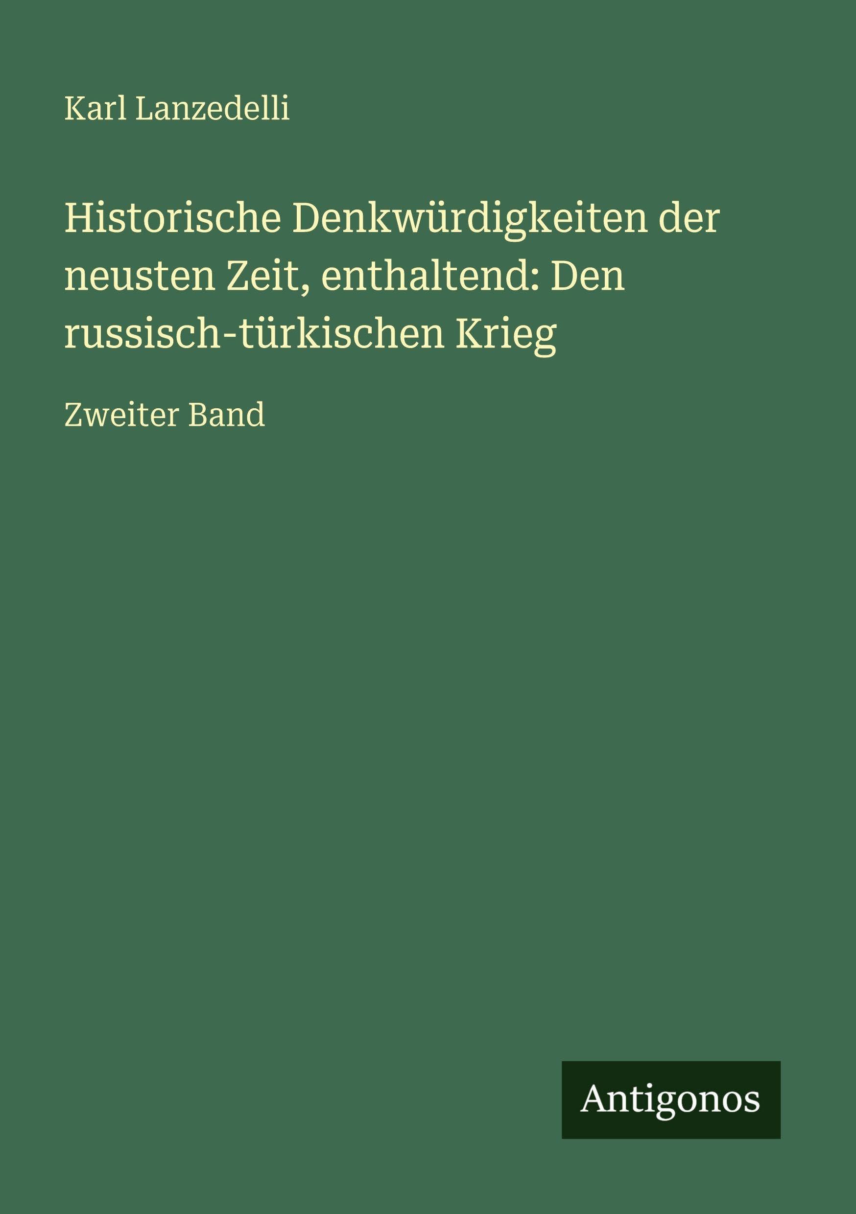 Historische Denkwürdigkeiten der neusten Zeit, enthaltend: Den russisch-türkischen Krieg Contemporary literature