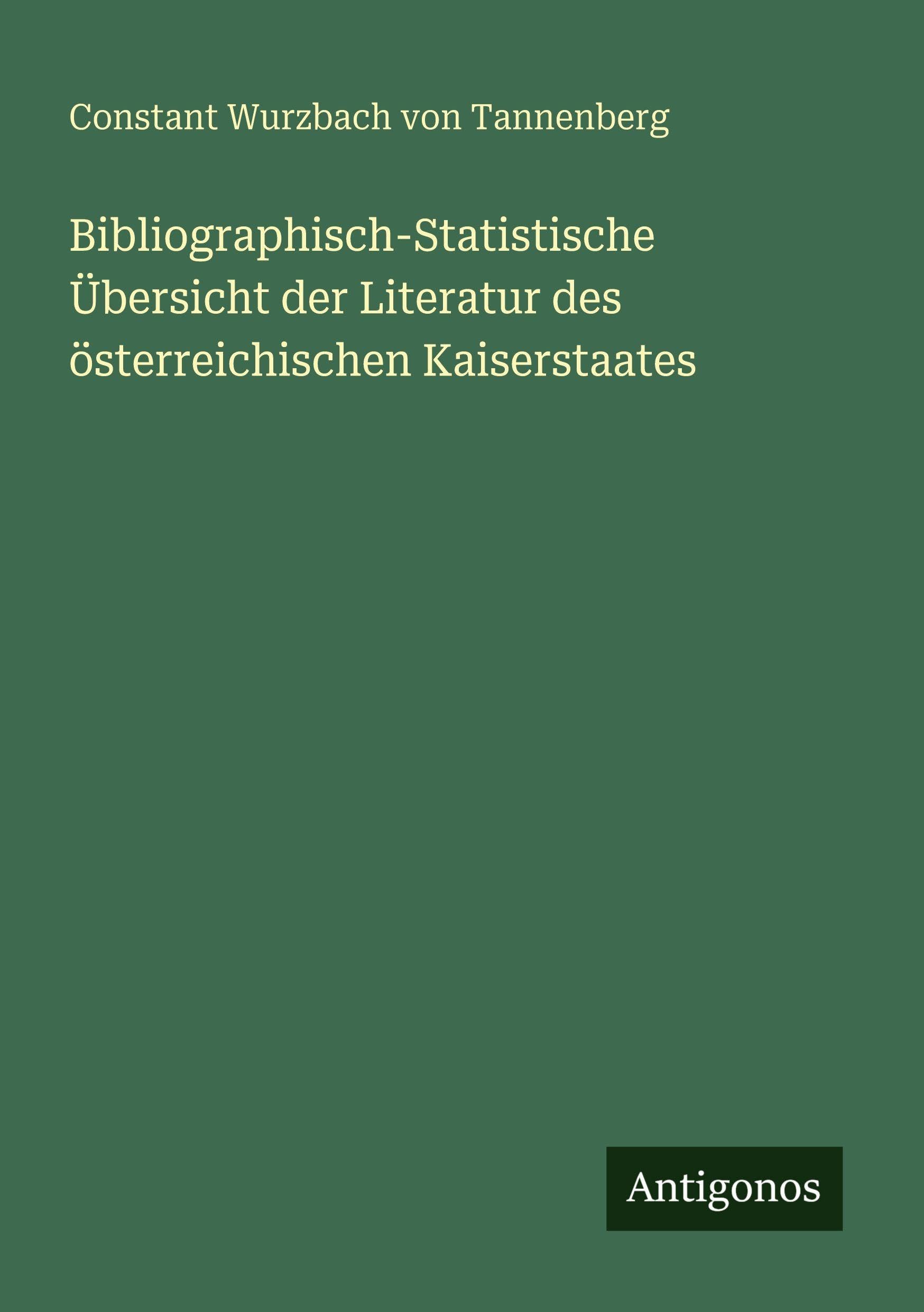 Bibliographisch-Statistische Übersicht der Literatur des österreichischen Kaiserstaates Classics