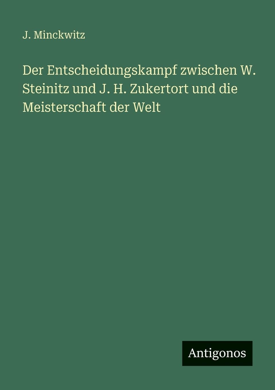 Der Entscheidungskampf zwischen W. Steinitz und J. H. Zukertort und die Meisterschaft der Welt Contemporary literature
