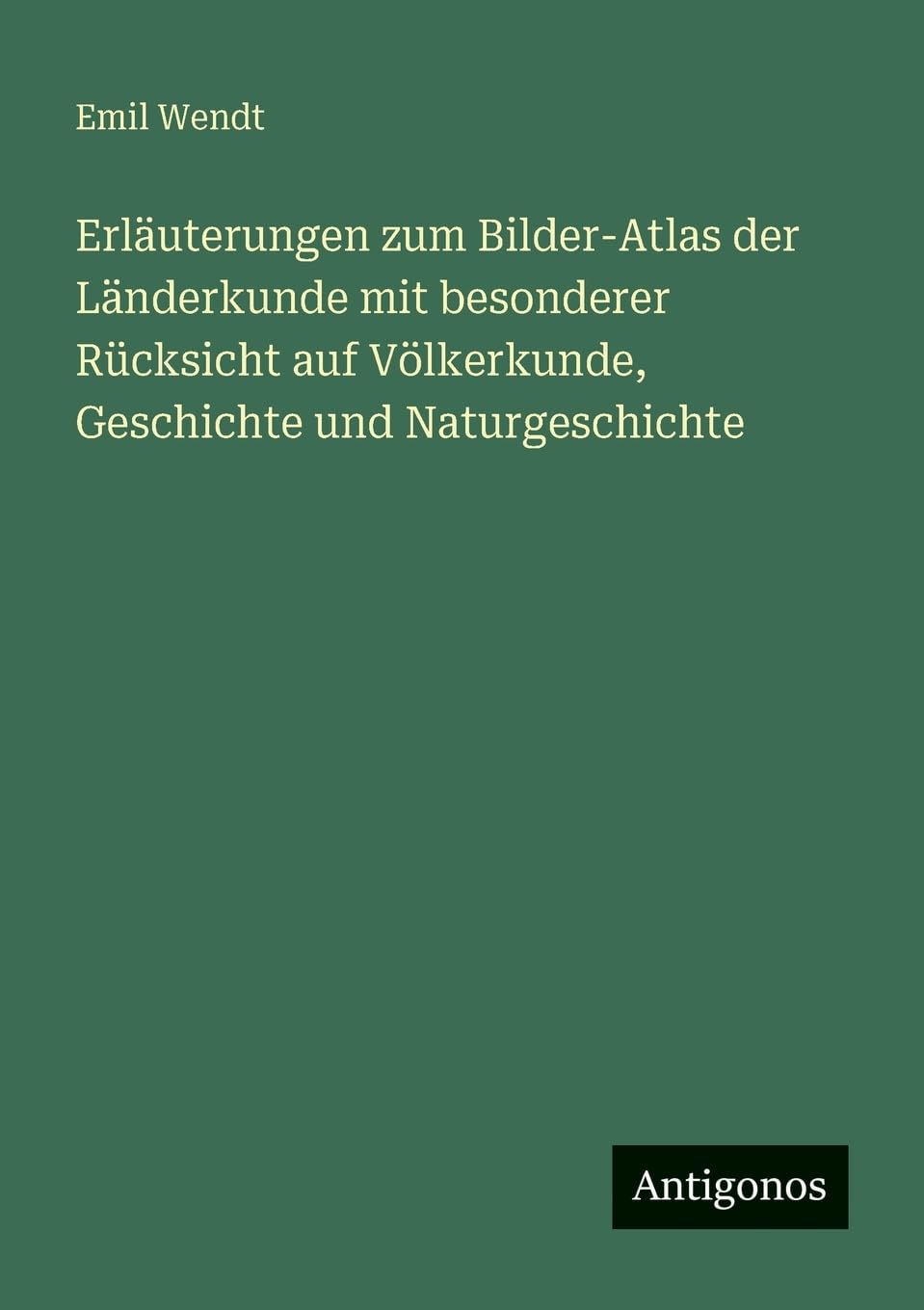 Erläuterungen zum Bilder-Atlas der Länderkunde mit besonderer Rücksicht auf Völkerkunde, Geschichte und Naturgeschichte Contemporary literature Books