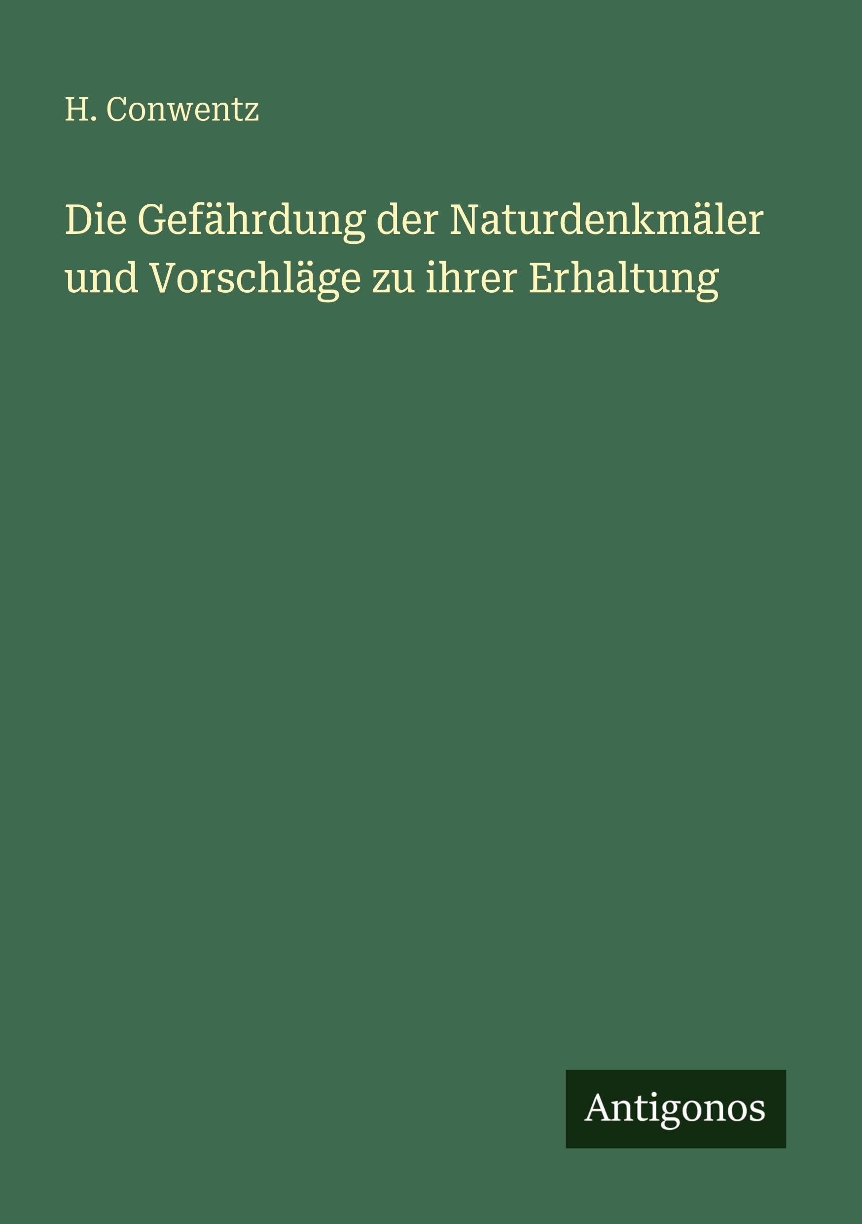 Die Gefährdung der Naturdenkmäler und Vorschläge zu ihrer Erhaltung Contemporary literature