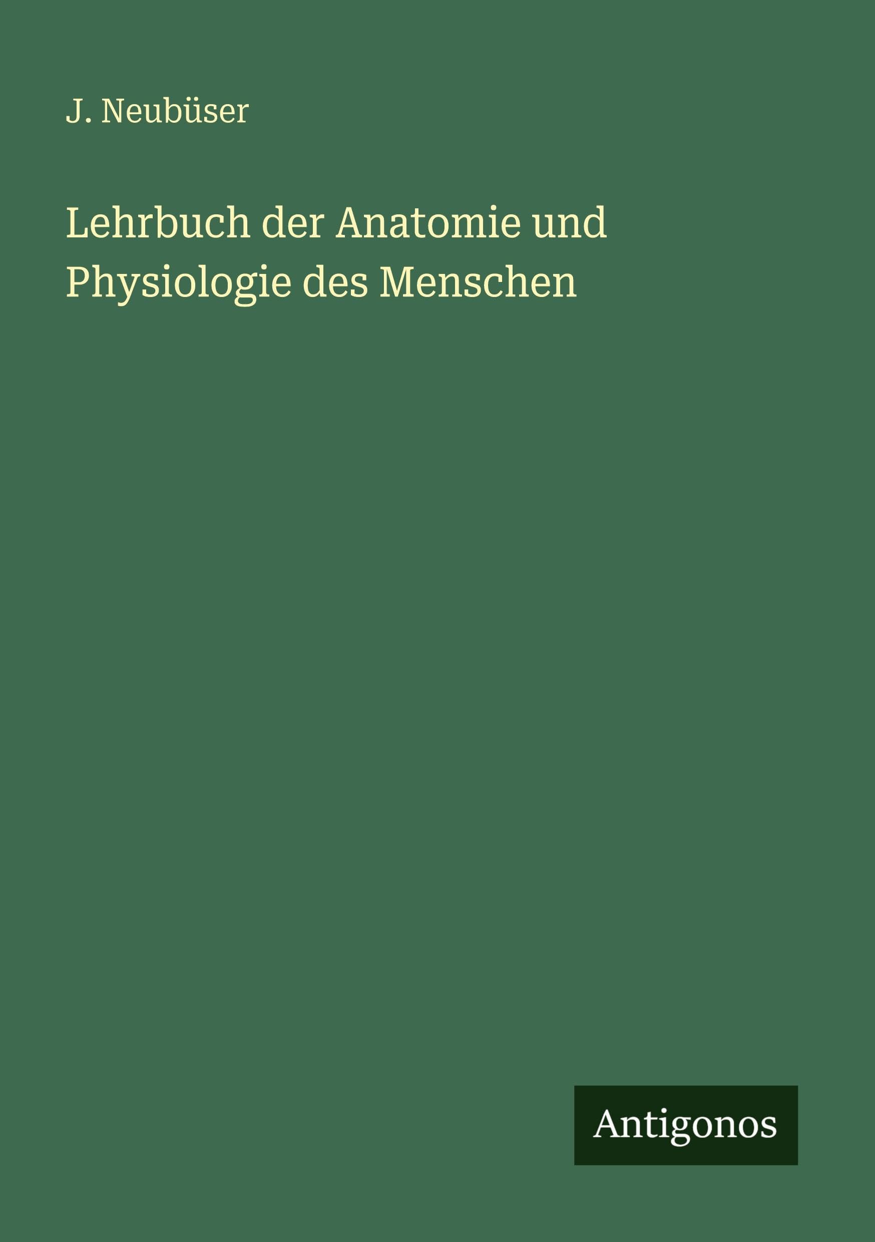 Lehrbuch der Anatomie und Physiologie des Menschen Classics