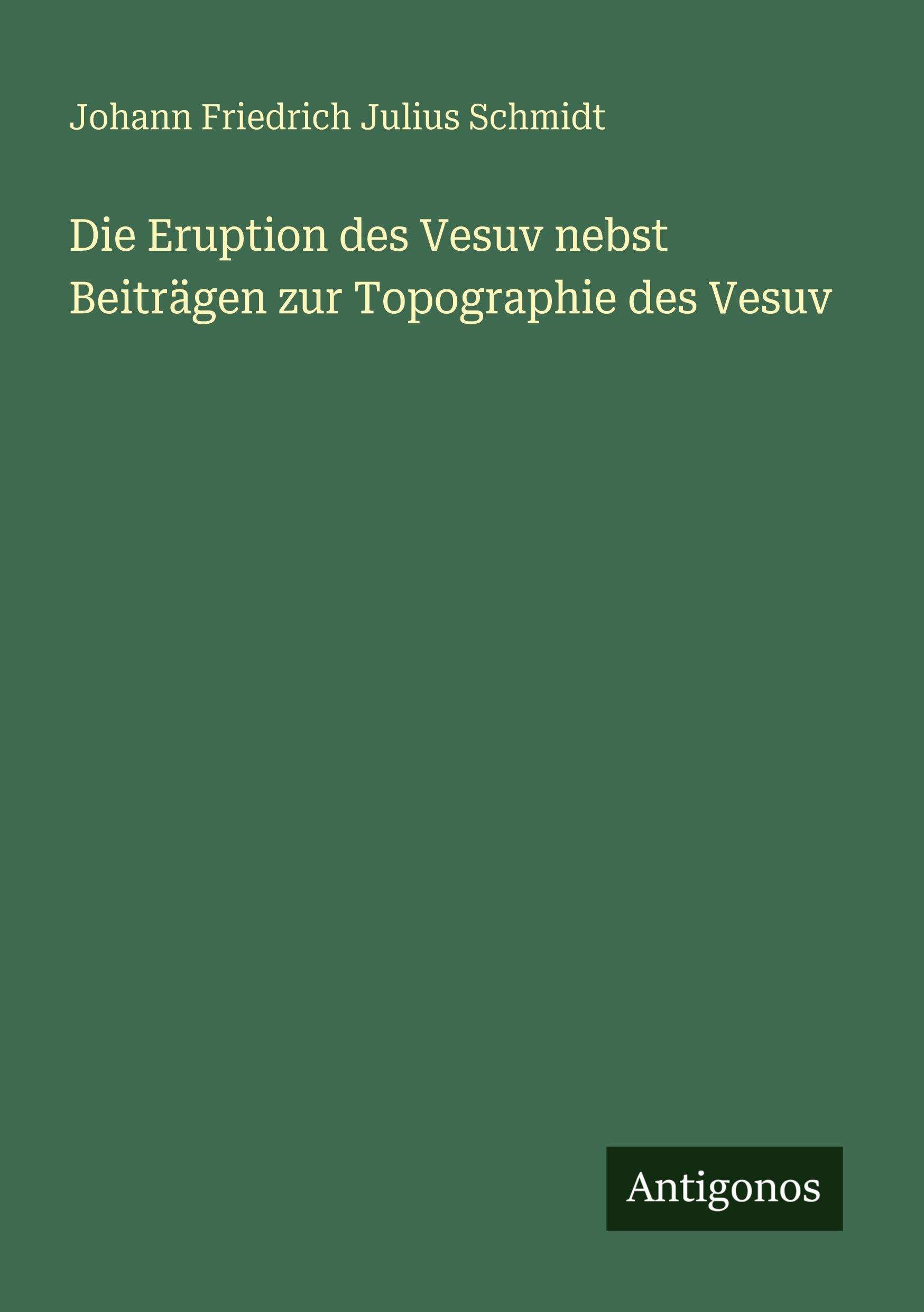 Die Eruption des Vesuv nebst Beiträgen zur Topographie des Vesuv Classics