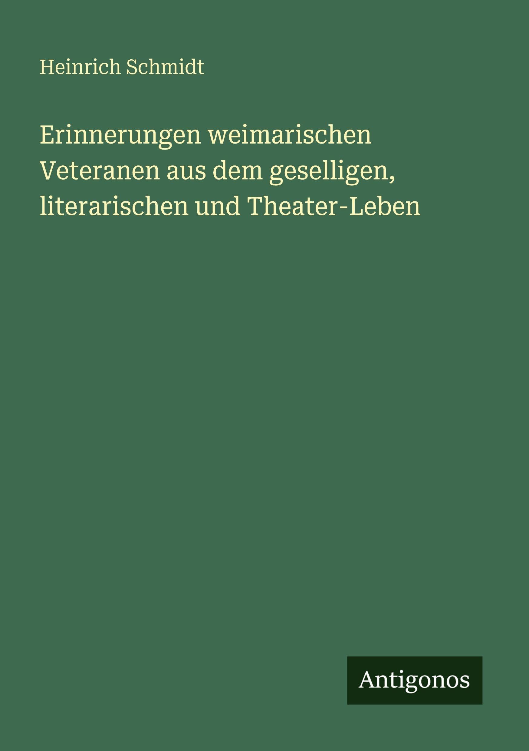 Erinnerungen weimarischen Veteranen aus dem geselligen, literarischen und Theater-Leben Contemporary literature