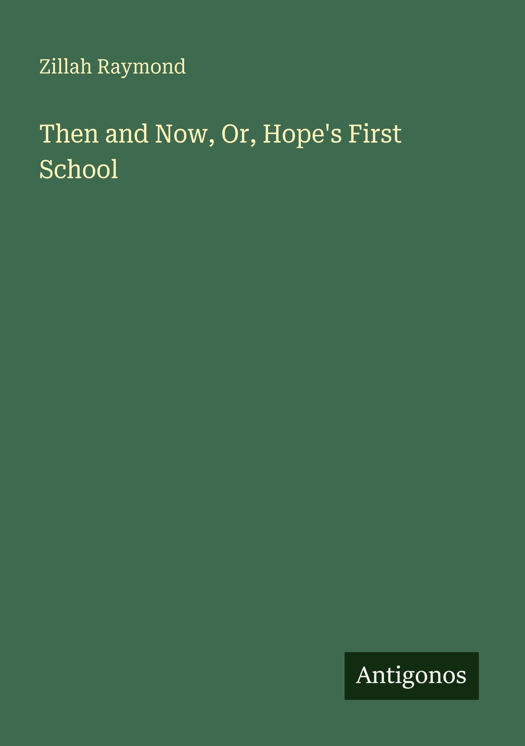 Then and Now, Or, Hope's First School Classics