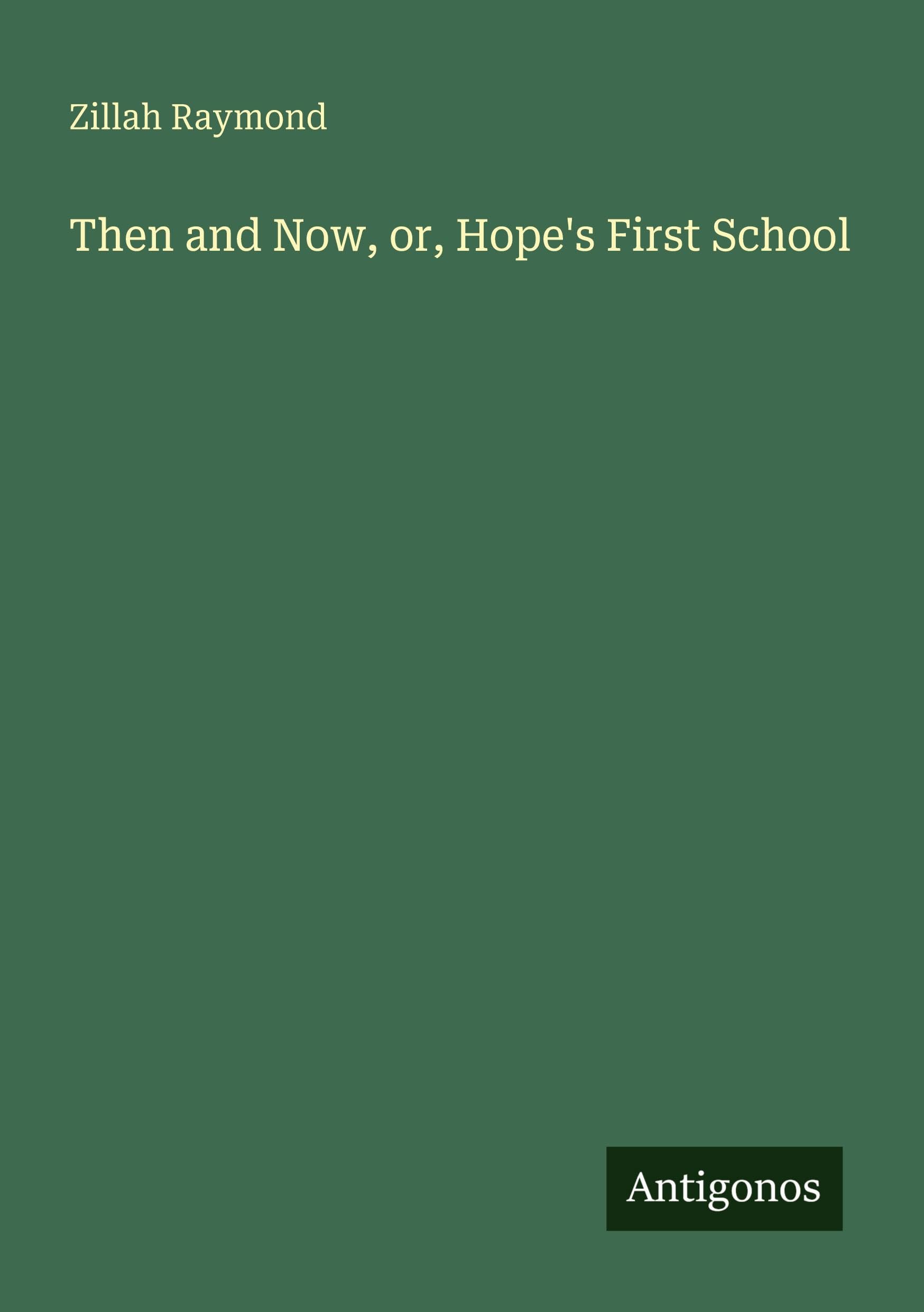 Then and Now, or, Hope's First School Classics