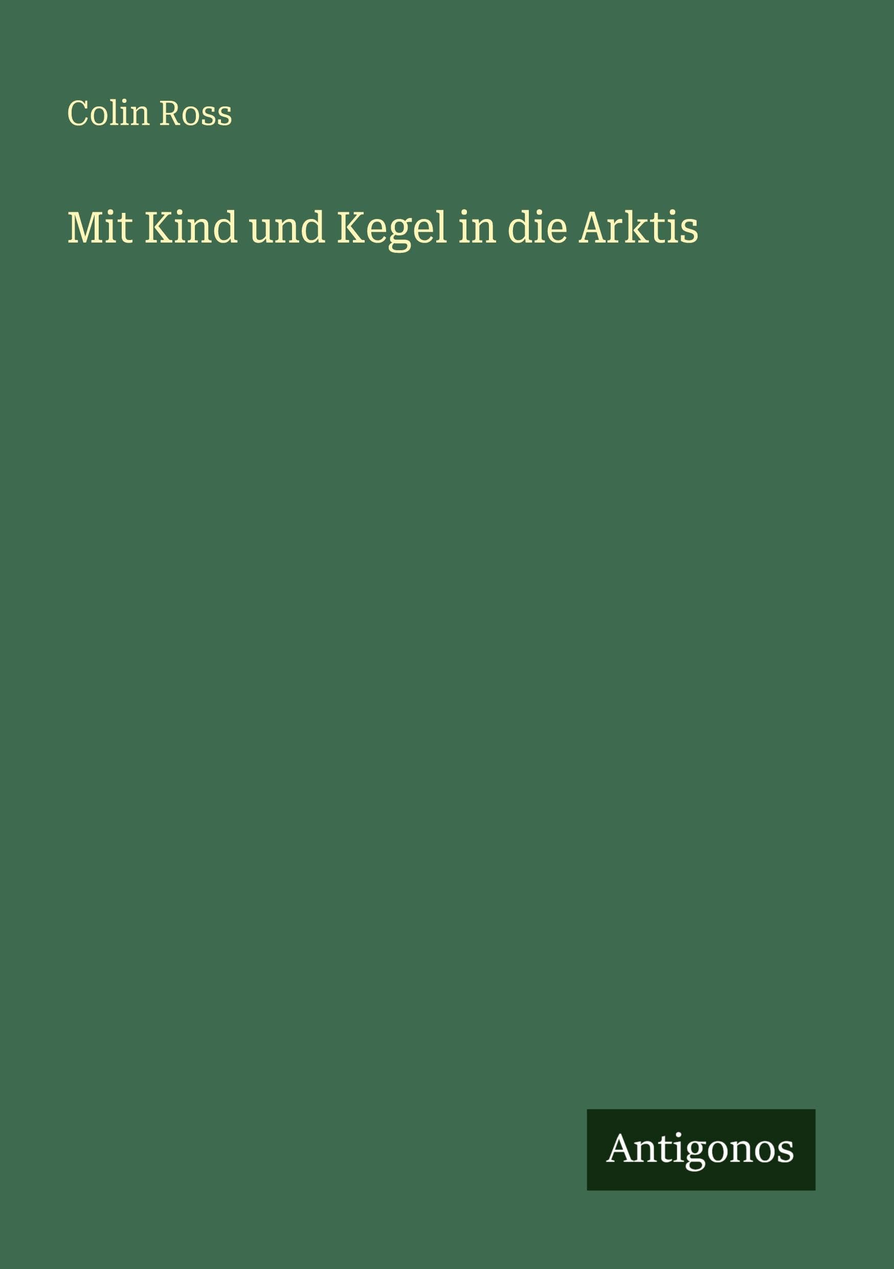 Mit Kind und Kegel in die Arktis Classics
